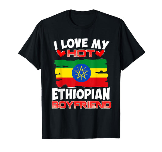 Ethiopia I Love My Hot Ethiopian Boyfriend T-Shirt