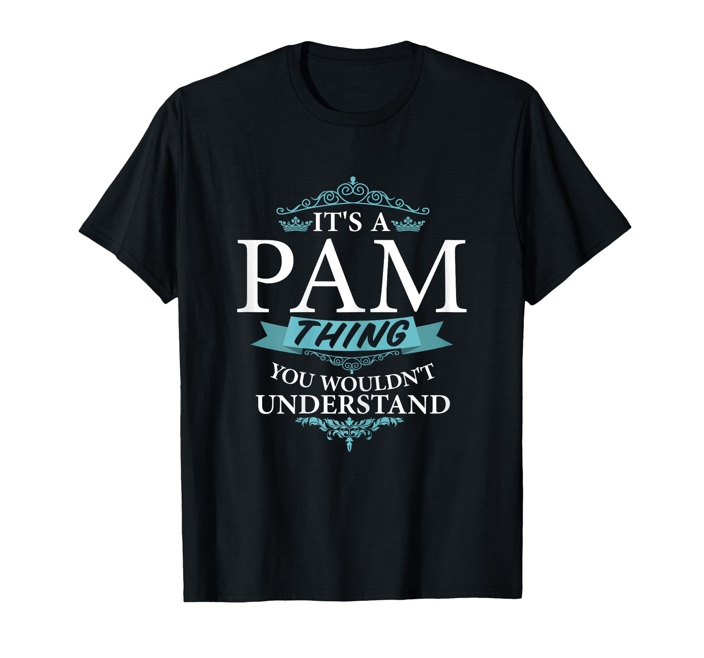 It's a PAM thing you wouldn't Understand T-Shirt