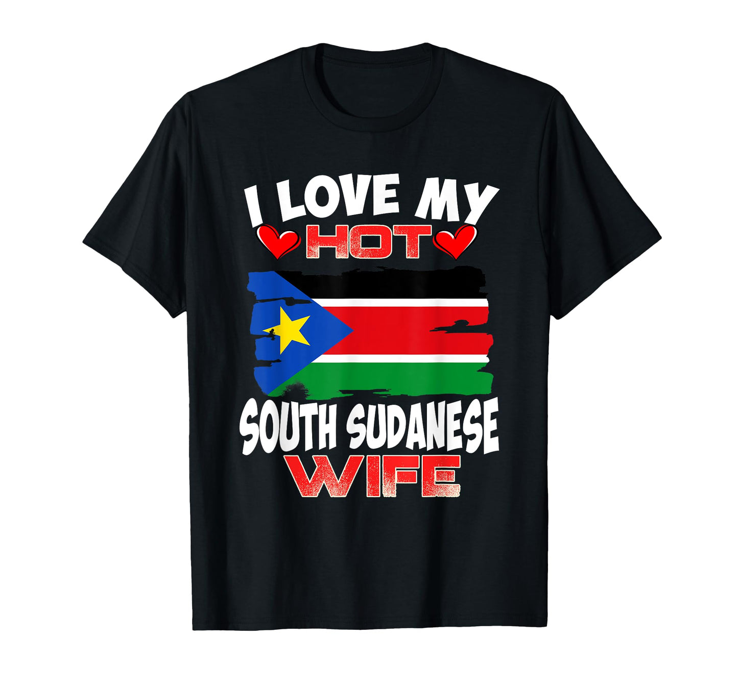 South Sudan I Love My Hot South Sudanese Wife T-Shirt