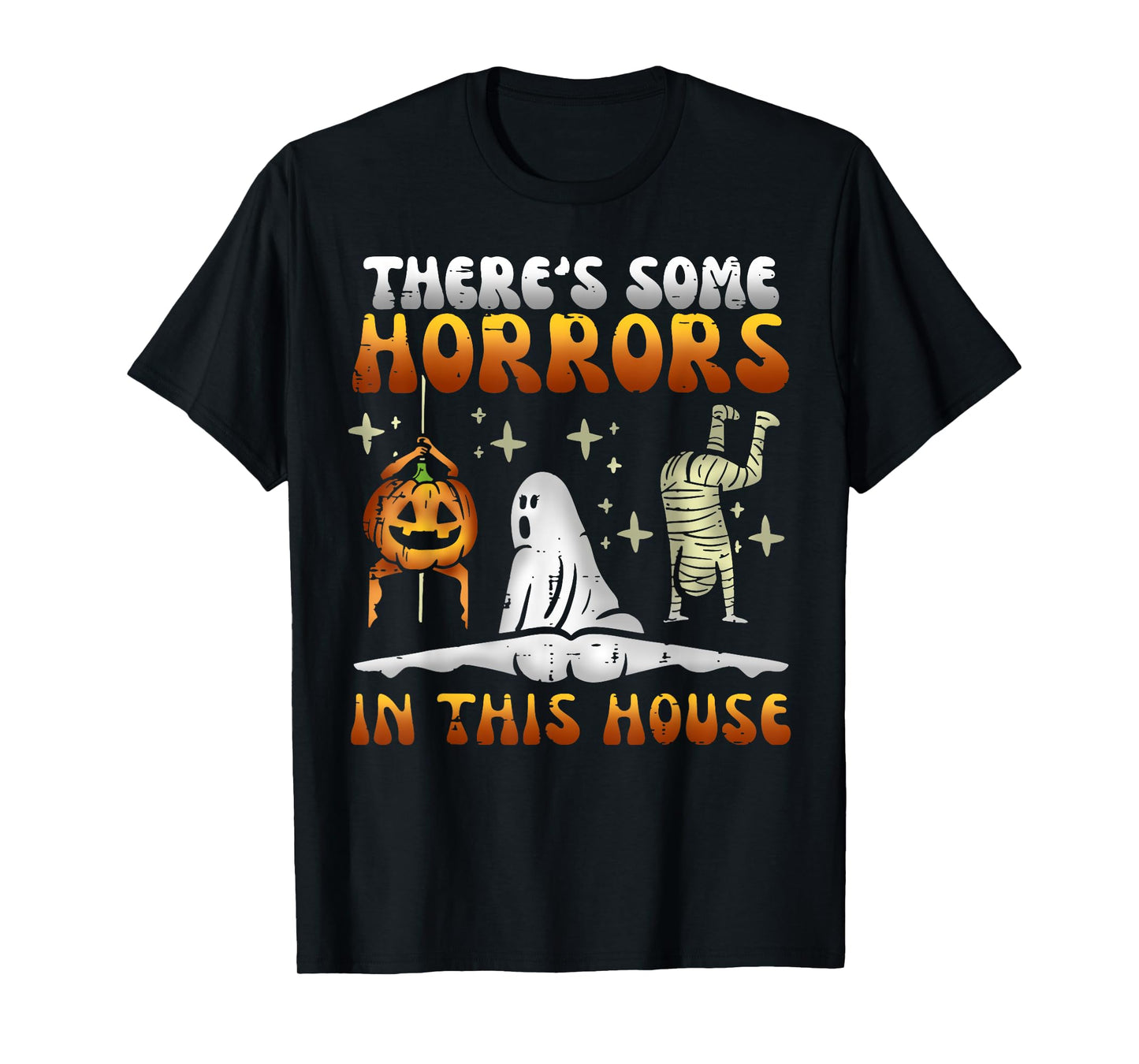 There's Some Horrors In This House Funny Halloween Men Women T-Shirt