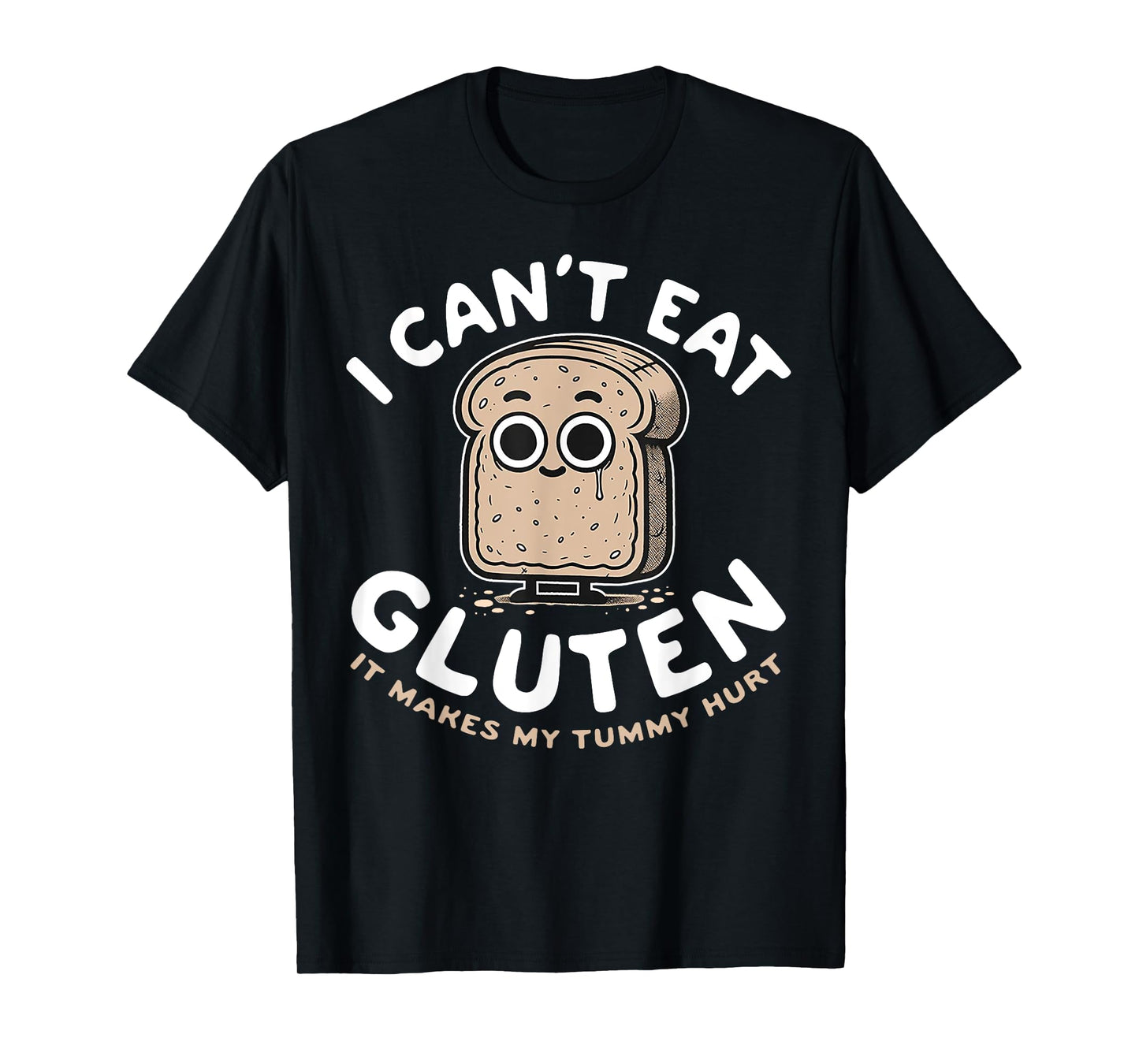 I Can't Eat Gluten It Makes My Tummy Hurt T-Shirt