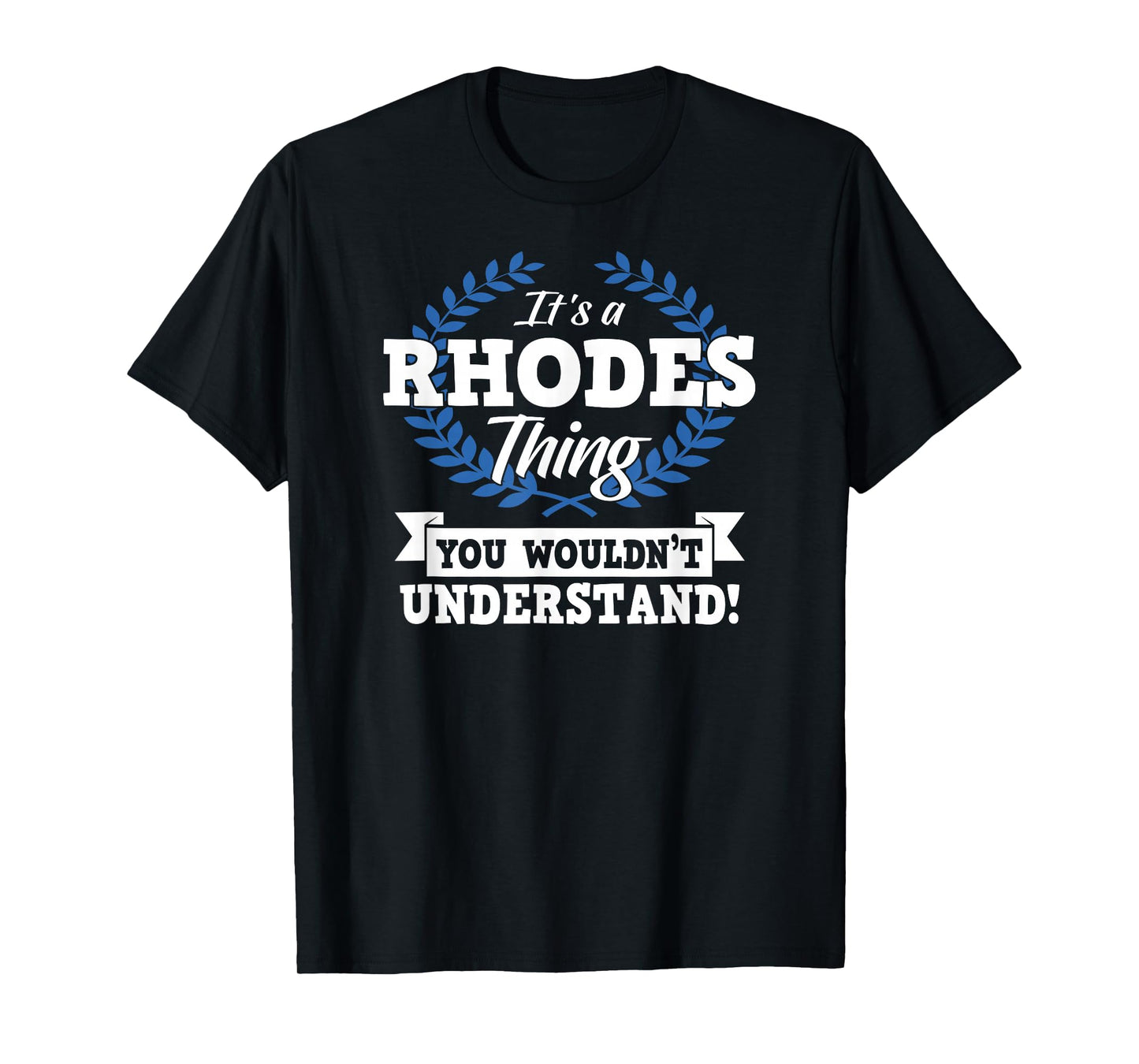 It's A Rhodes Thing You Wouldn't Understand Name Shirt T-Shirt