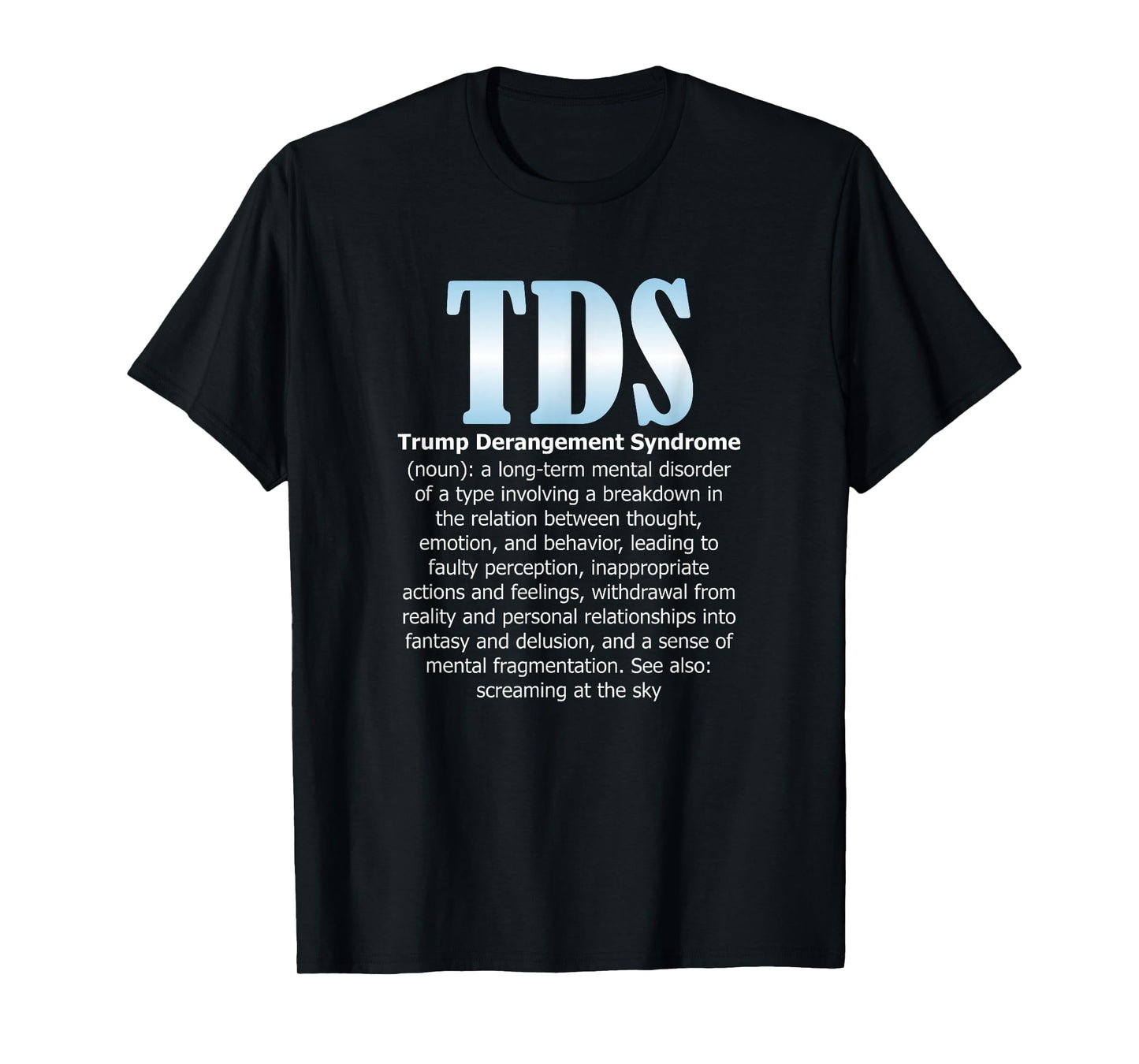 TDS TRUMP DERANGEMENT SYNDROME Funny Trump Supporter Gift T-Shirt