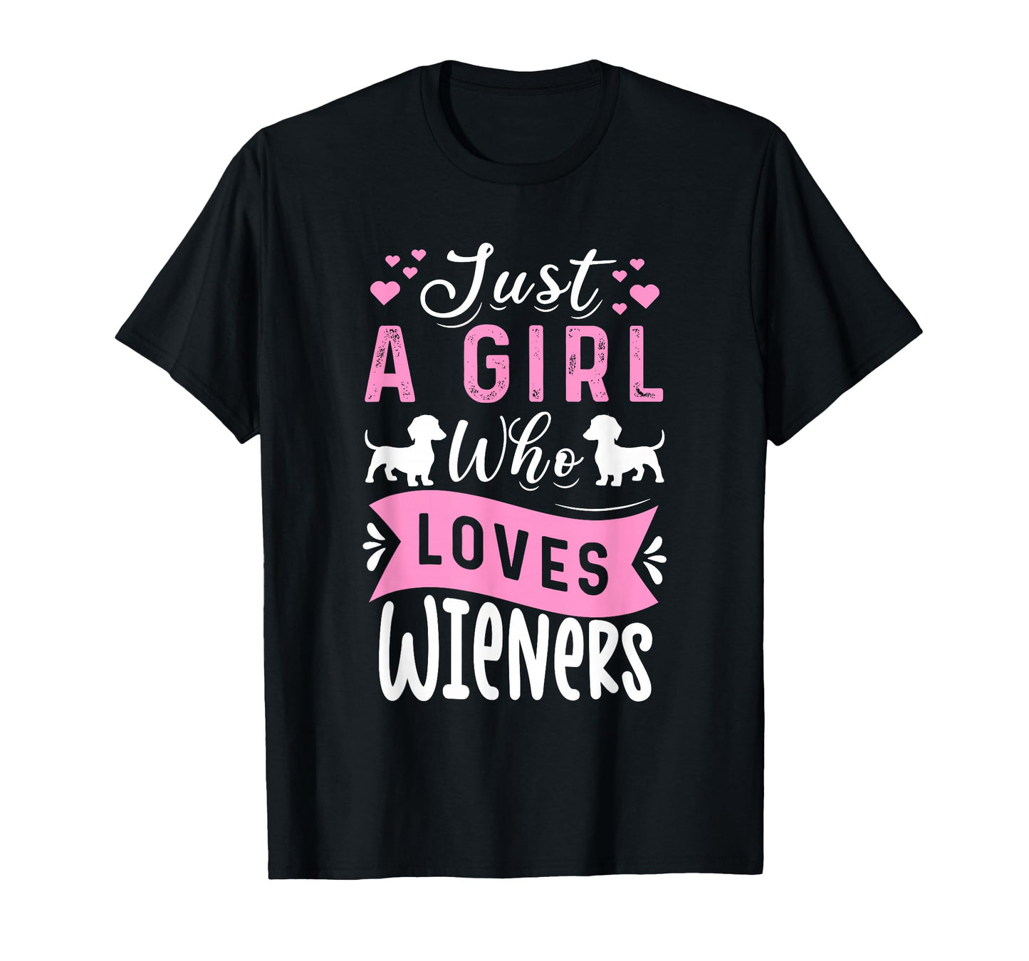 Funny Dachshund Just A Girl Who Loves Wieners Weiner Dog T-Shirt