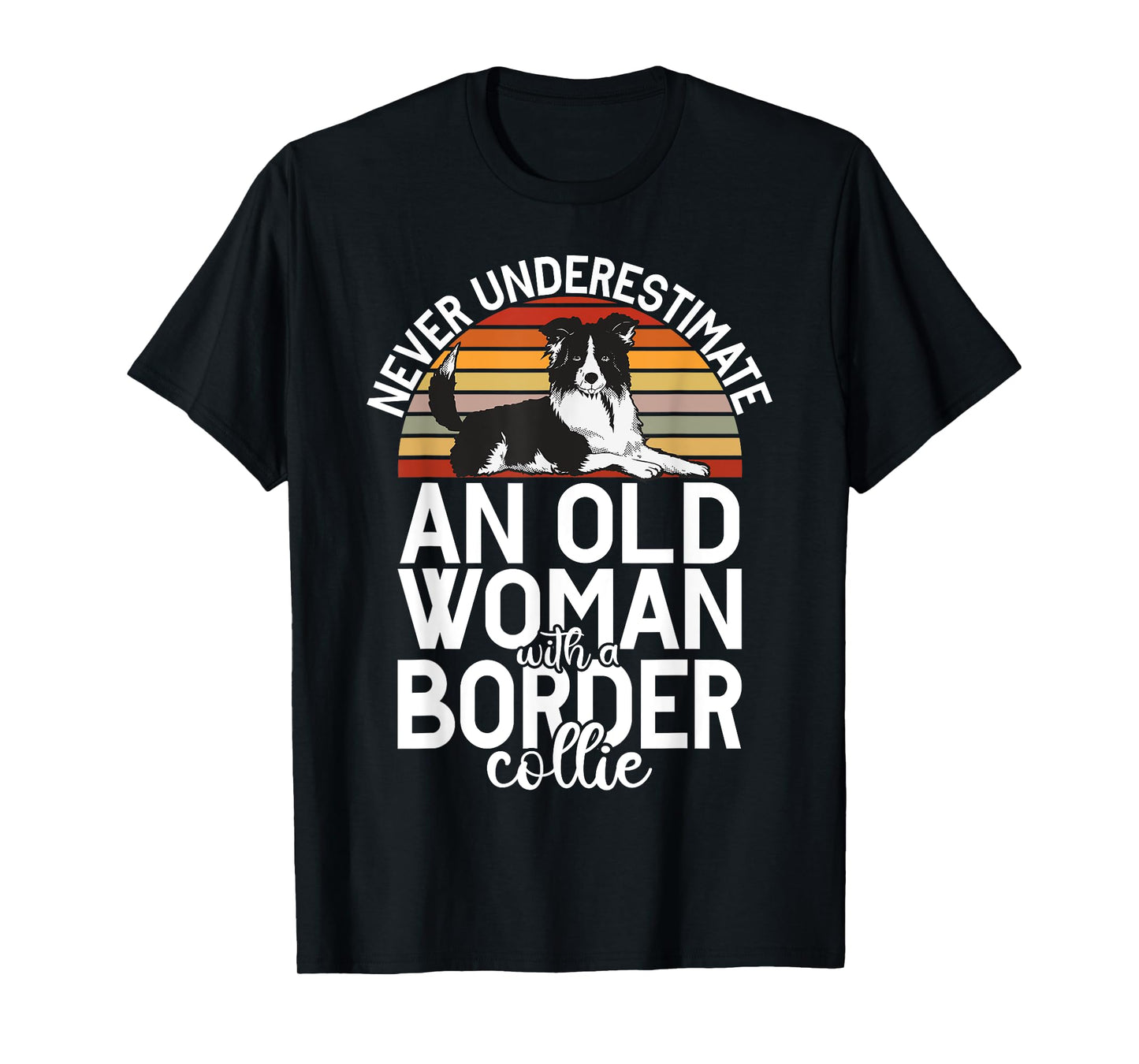 Never underestimate an old Woman with a Border Collie T-Shirt