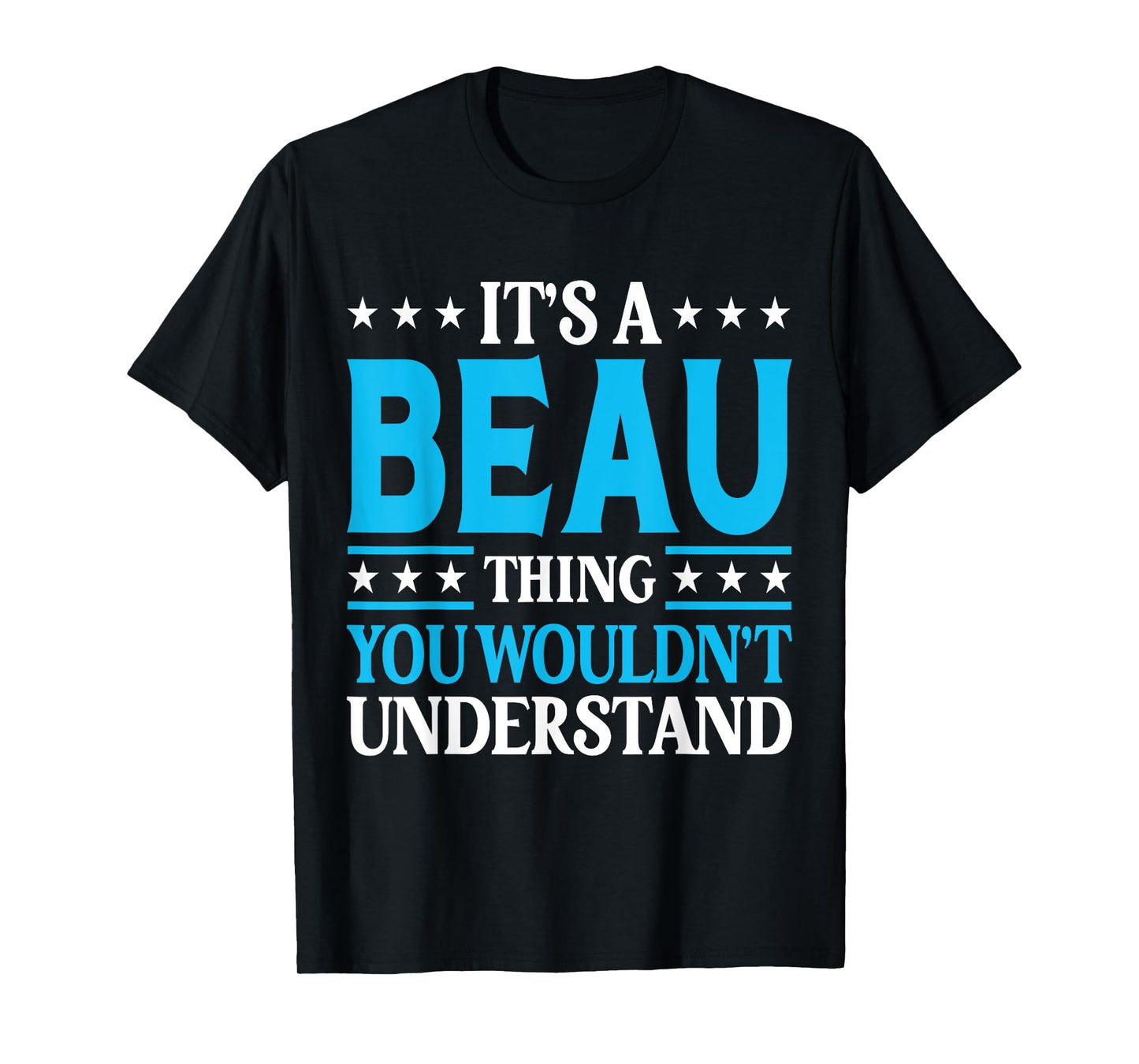 It's A Beau Thing Wouldn't Understand Personal Name Beau T-Shirt