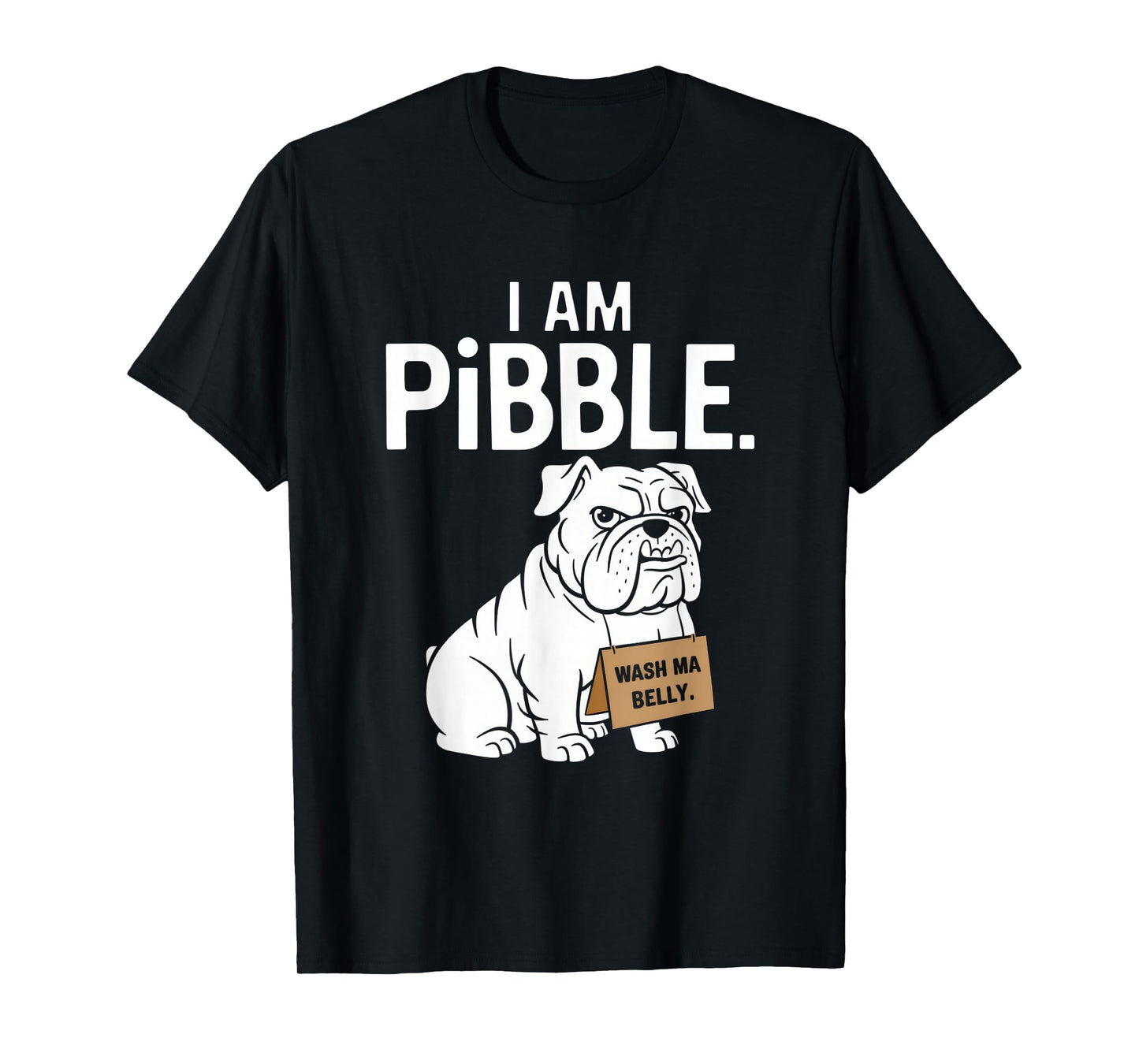 I am Pibble Dog Puppy Wash Clean My Belly Meme Pit Bull Dog T-Shirt