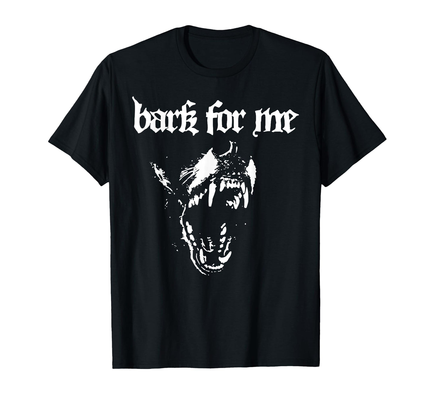Bark for Me Fierce Dog Blackletter Aesthetic for Men T-Shirt
