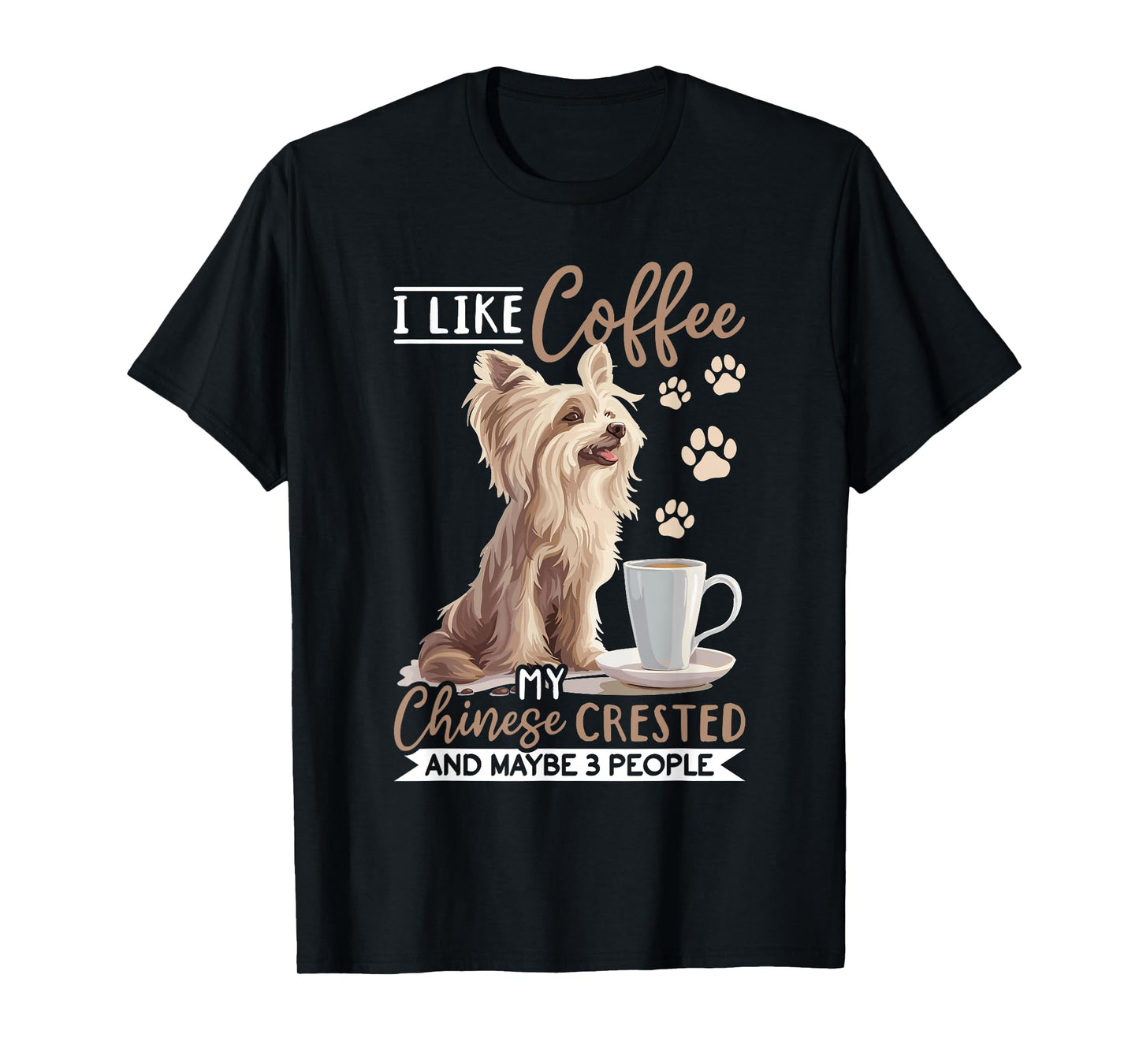 Chinese Crested Dog Breed I like coffee my Chinese Crested T-Shirt for Men Women Girls Kids