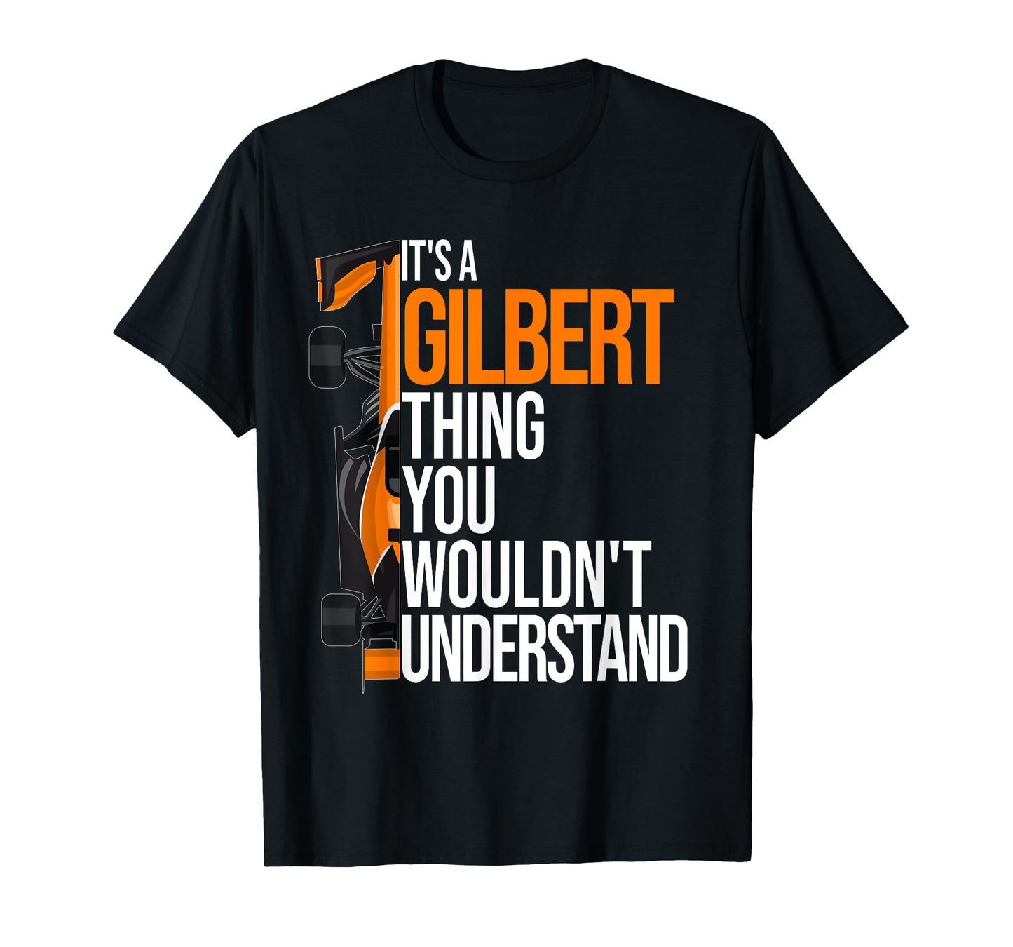 It's a Gilbert Thing you wouldn't Understand - Fun Gilbert T-Shirt
