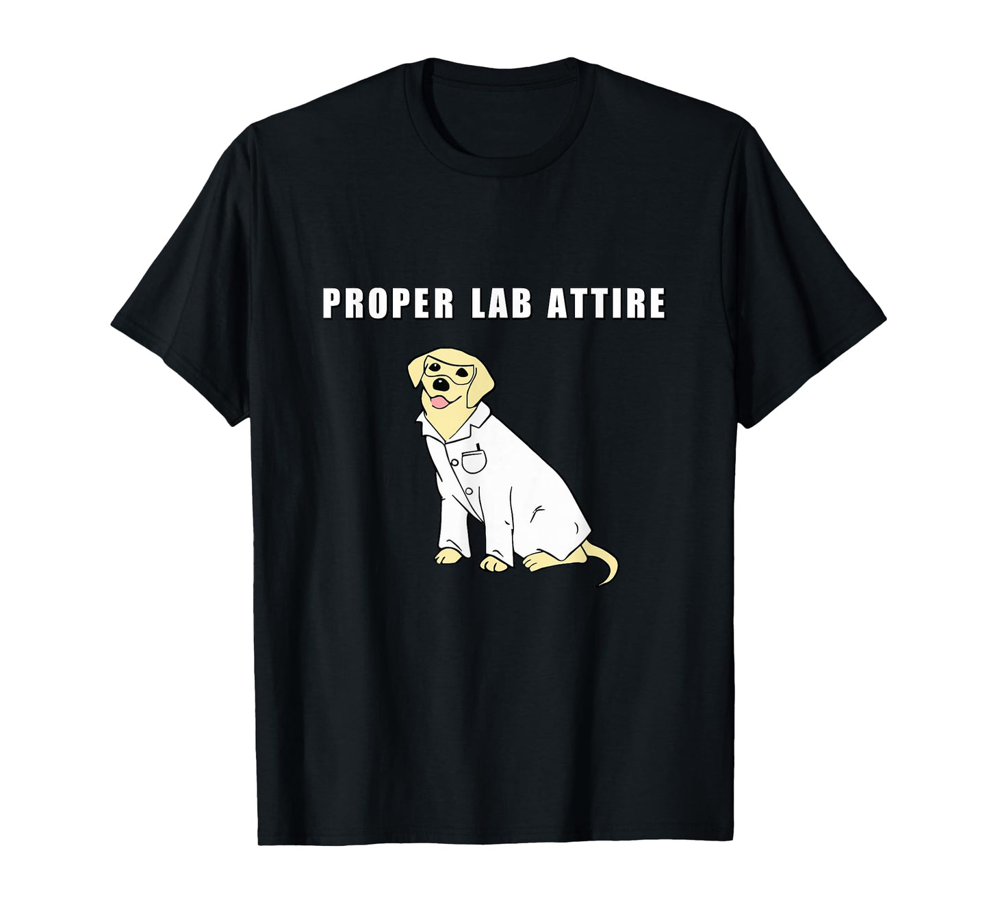 Proper Lab Attire Shirt| Funny Laboratory Dog Pun| Science T-Shirt