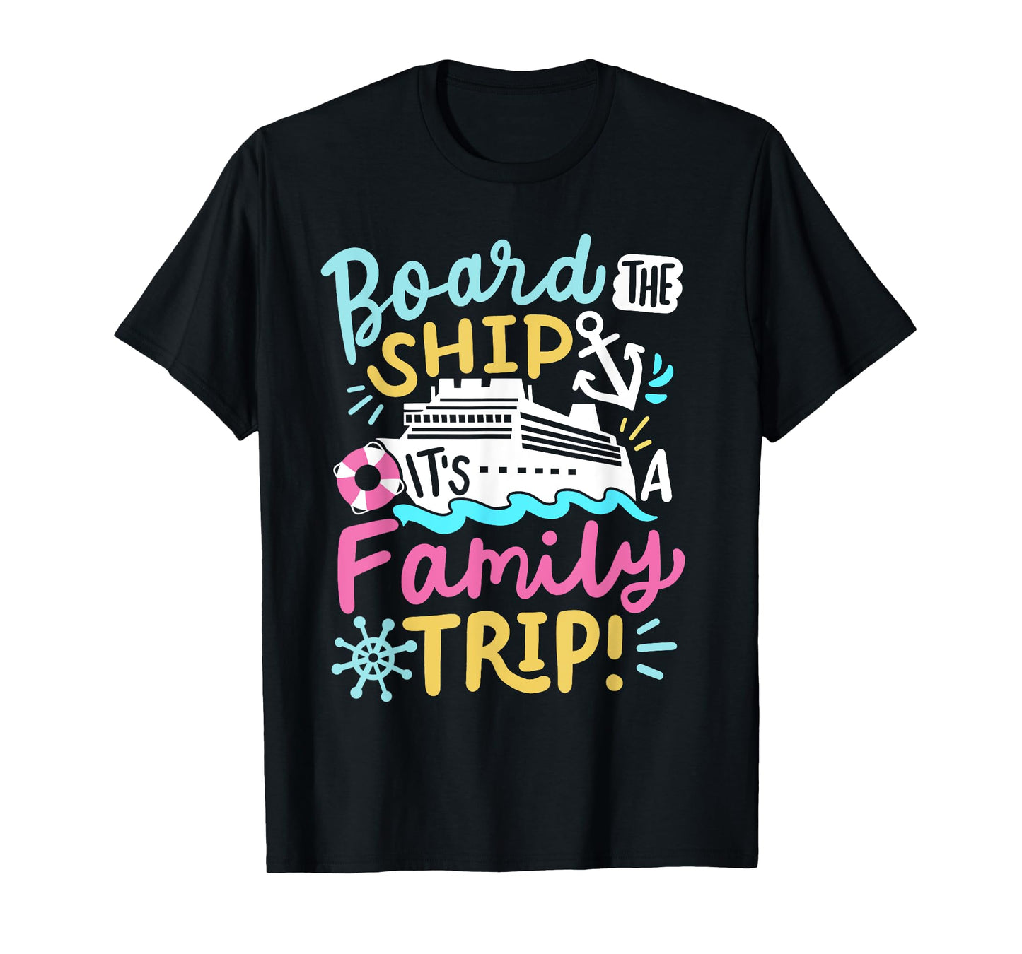 Board The Ship It's A Family Trip Funny Cruise Vacation Crew T-Shirt