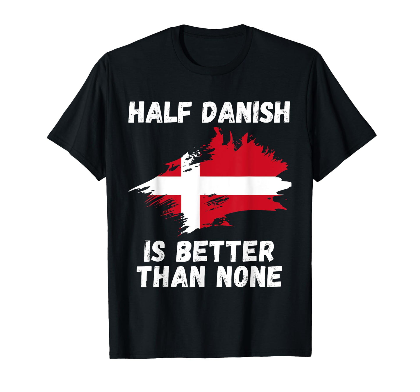 Vintage Denmark Flag Half Danish Is Better Than None T-Shirt