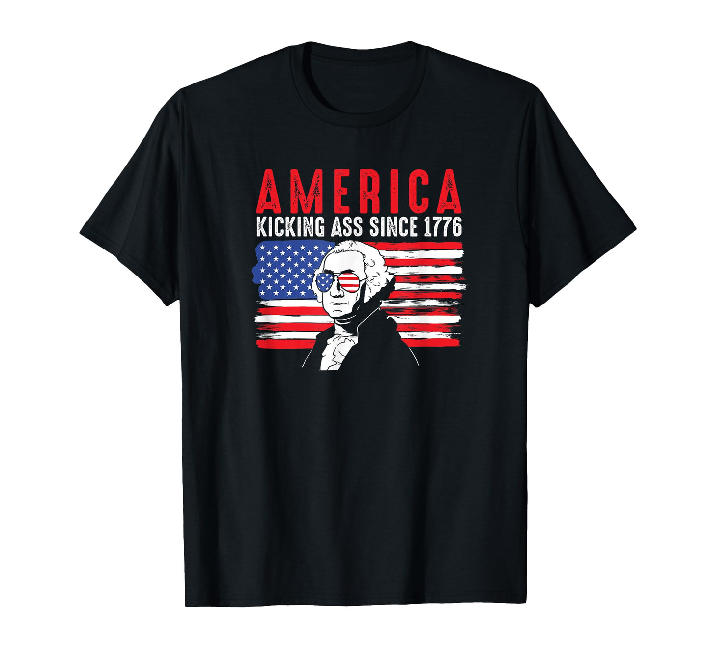 America Kicking Ass Since 1776 Funny George Washington T-Shirt