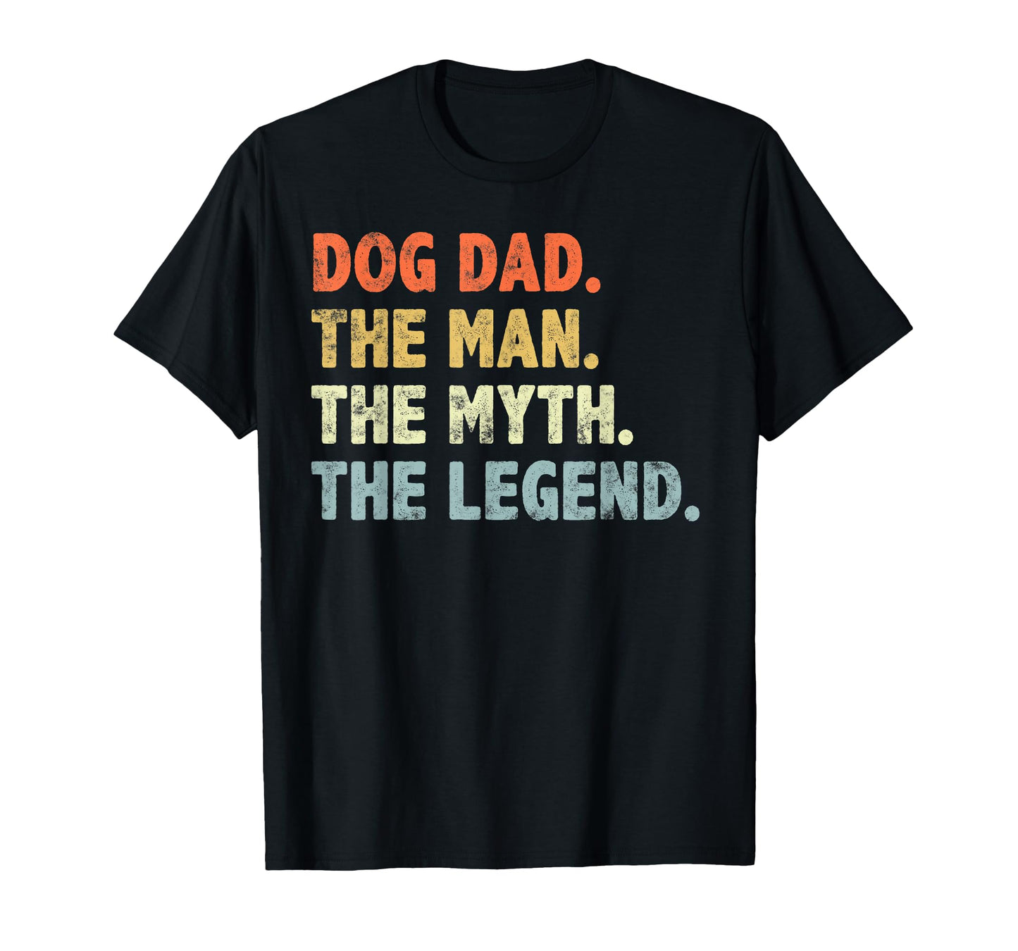 Dog Dad The Man Myth Legend Fathers Day for Dog Lover Dad T-Shirt