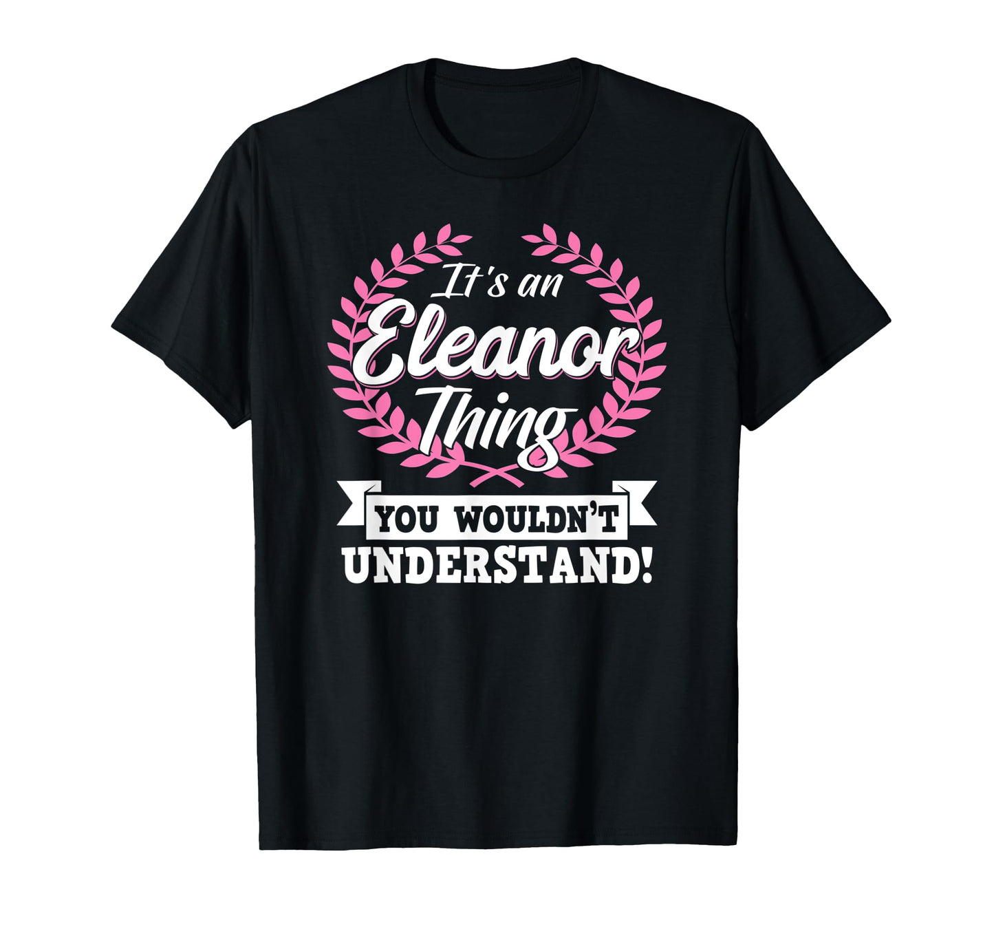 It's An Eleanor Thing You Wouldn't Understand Name Shirt T-Shirt