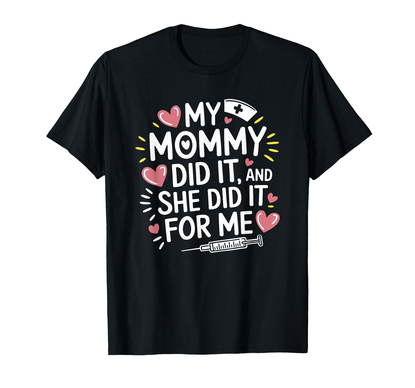 My Mommy Did It And She Did It For Me, Graduation Nurse Mom T-Shirt