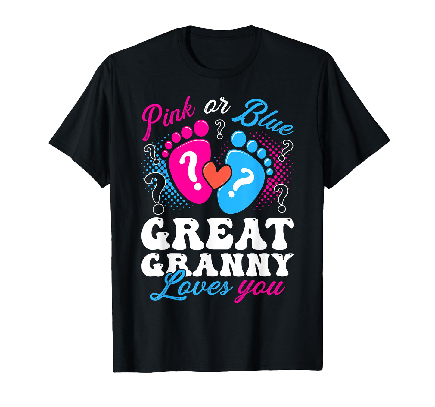 Pink or Blue Great Granny Love You Baby Gender Reveal T-Shirt
