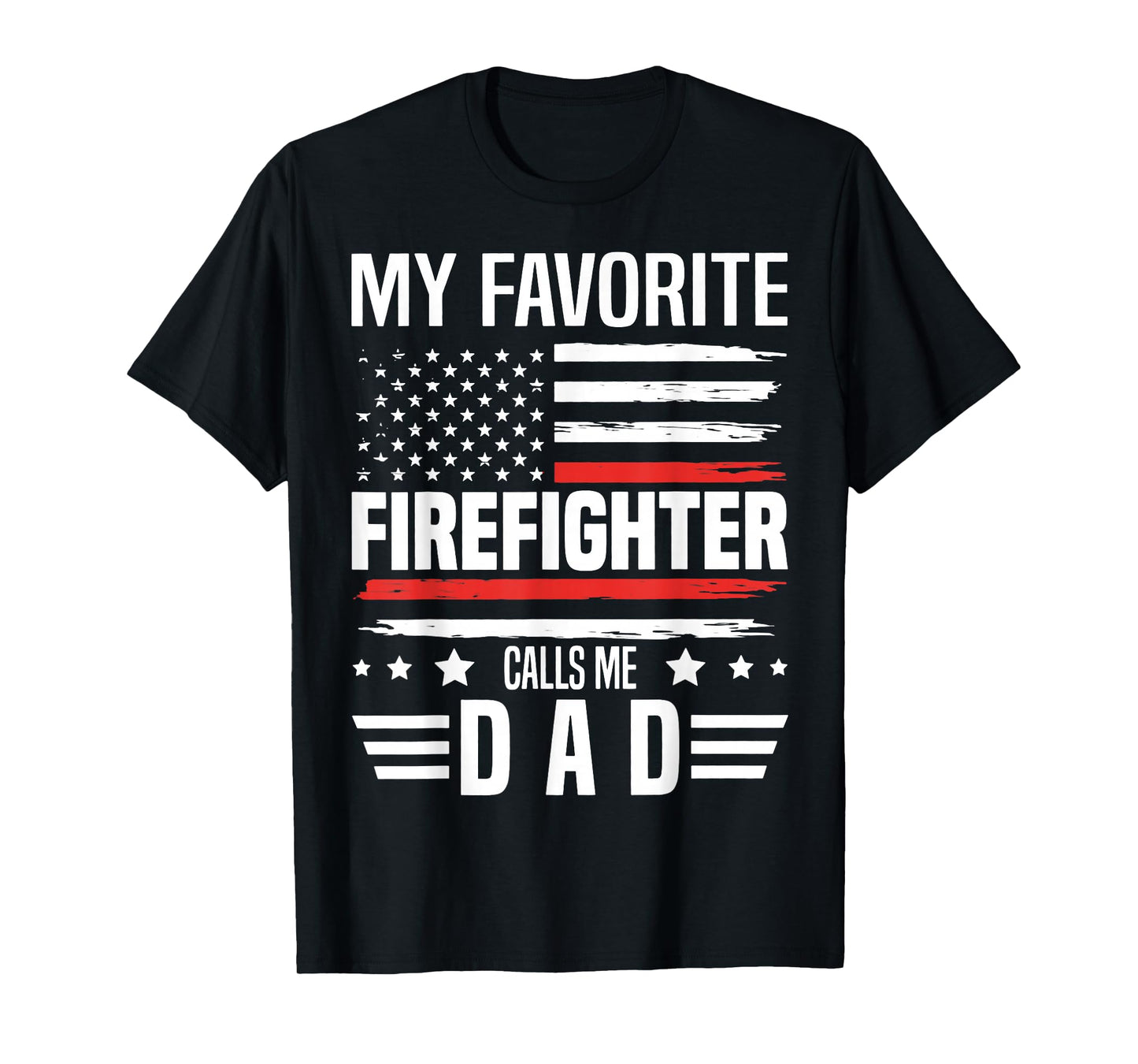 My Favorite Firefighter Calls Me Dad US Flag Fathers Day T-Shirt