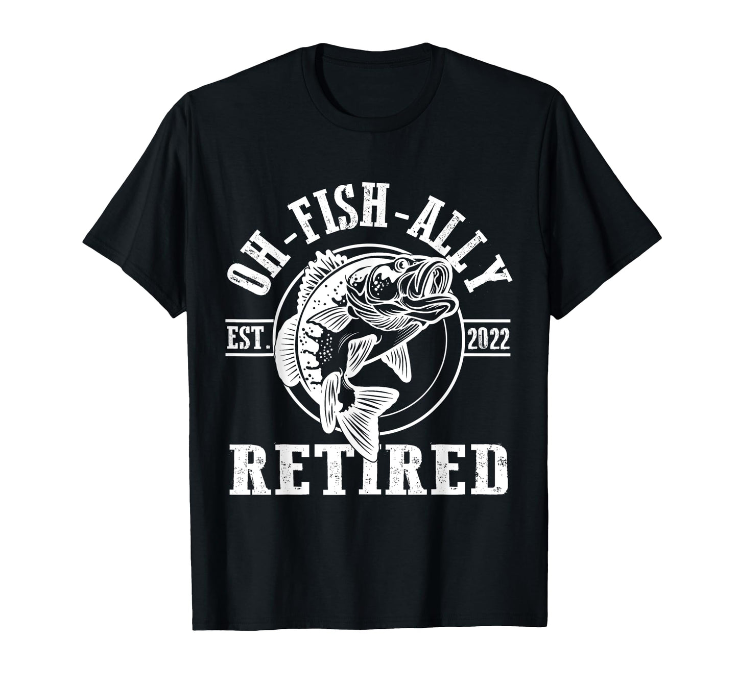 O-Fish-Ally Retired Since 2022 Fishing Retirement T-Shirt