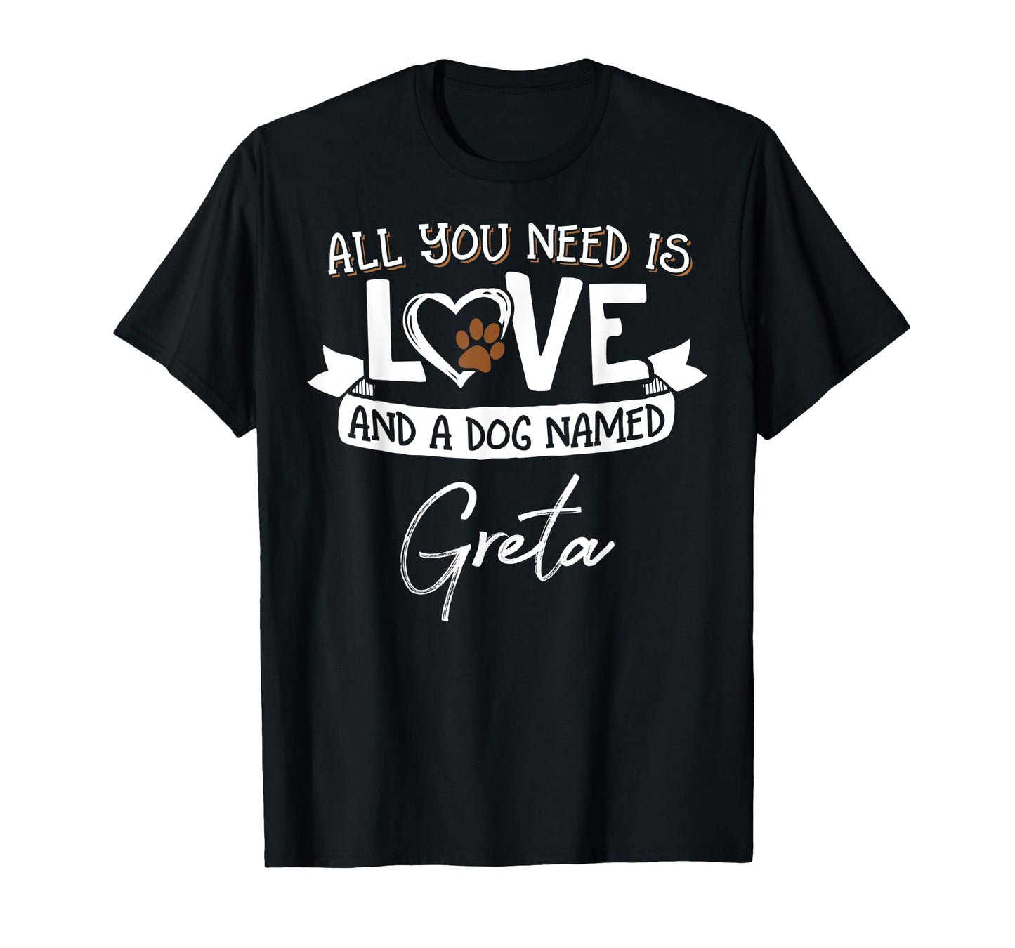 Cute Dog Named Greta Shirt for Women and Men T-Shirt