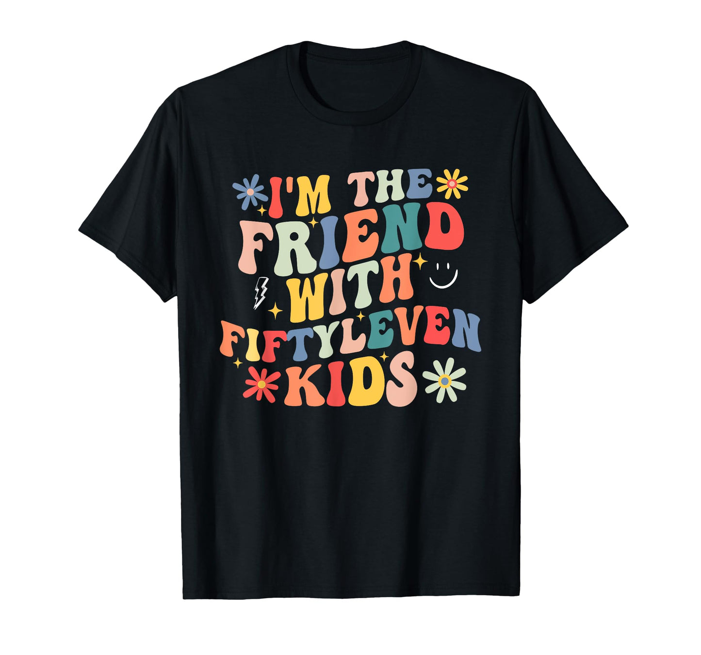 Funny I'm The Friend With Fiftyleven Kids T-Shirt