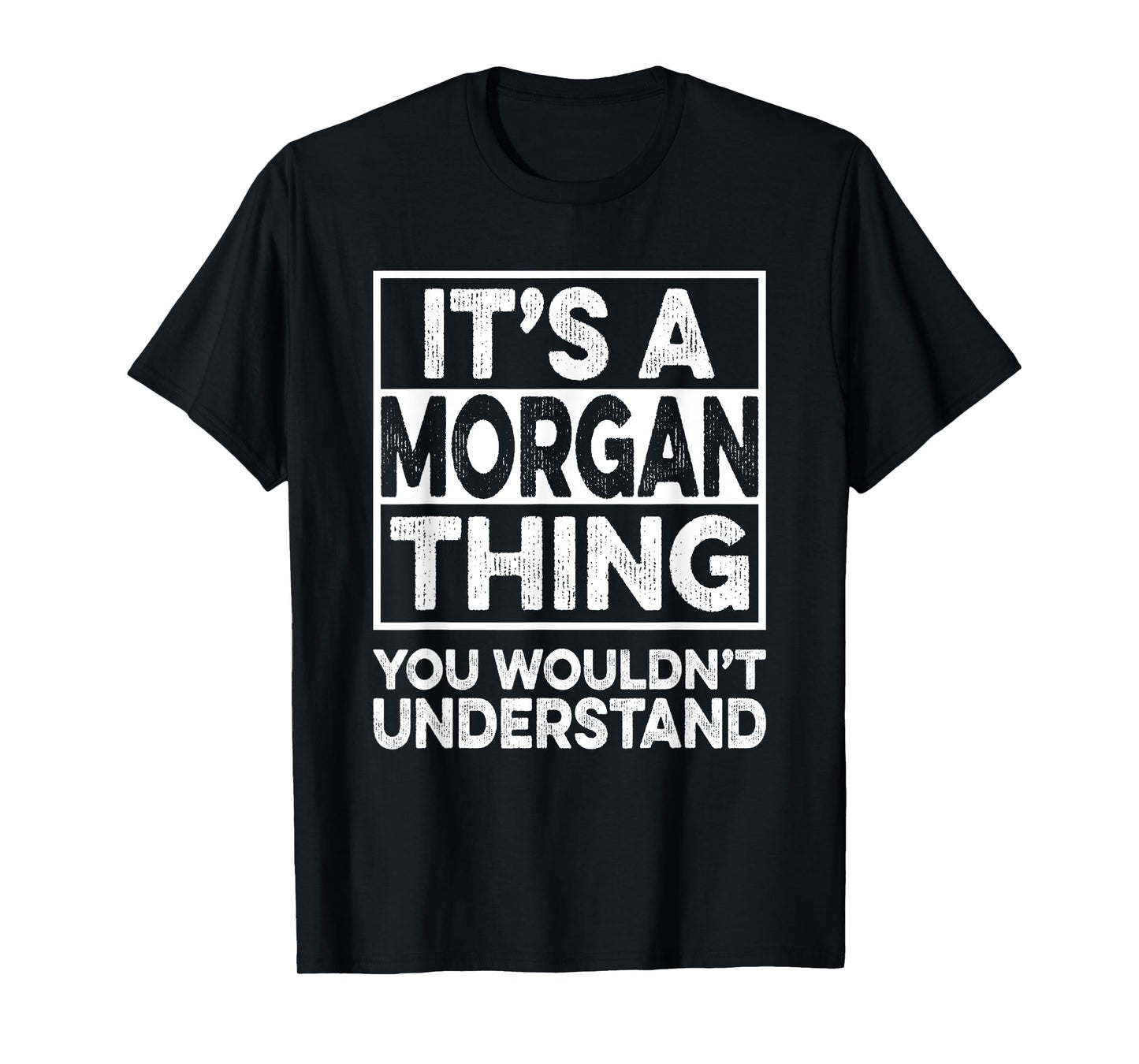 It's A MORGAN Thing You Wouldn't Understand Shirt MORGAN T-Shirt