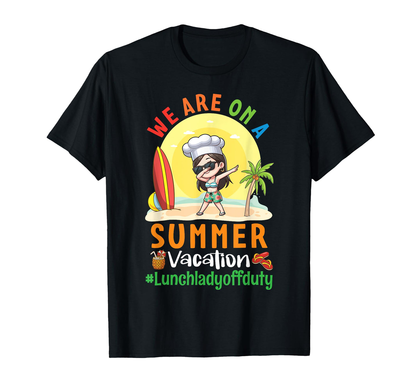 We Are On A Summer Vacation Lunch Lady Off Duty Beach Vibes T-Shirt