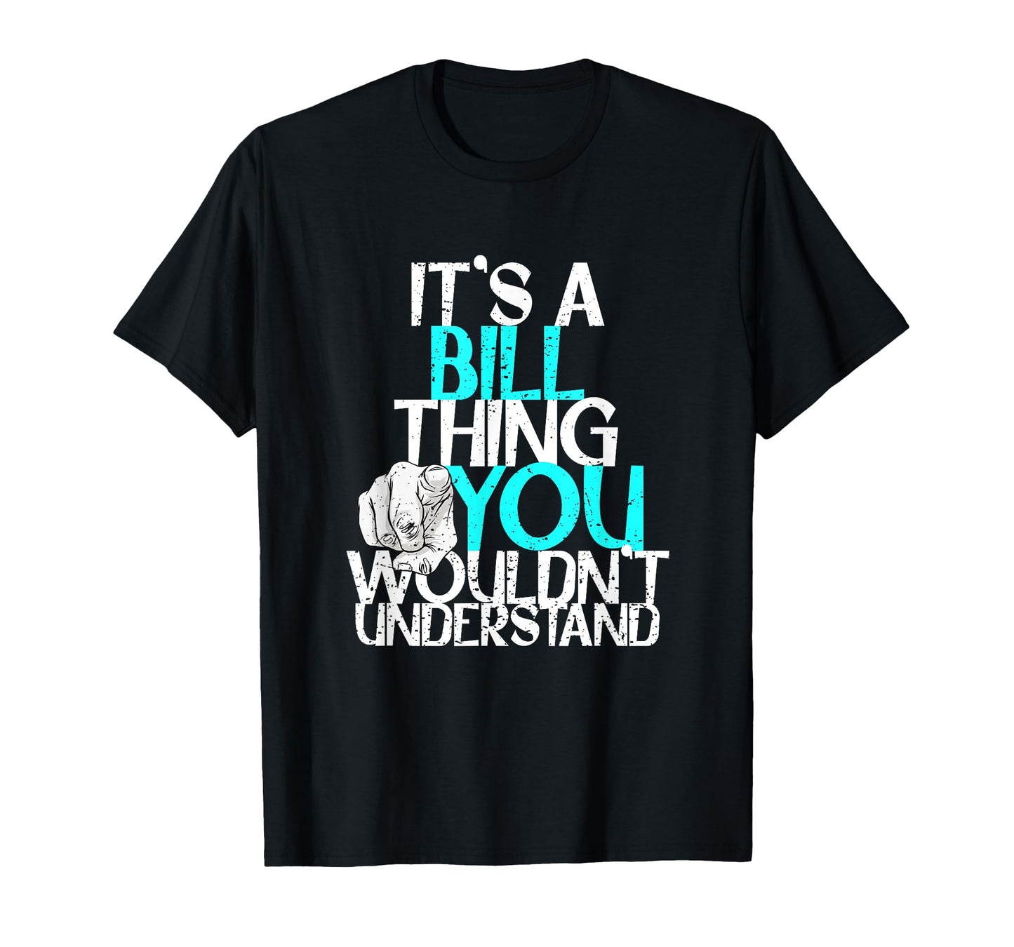 It's A Bill Thing You Wouldn't Understand T-Shirt