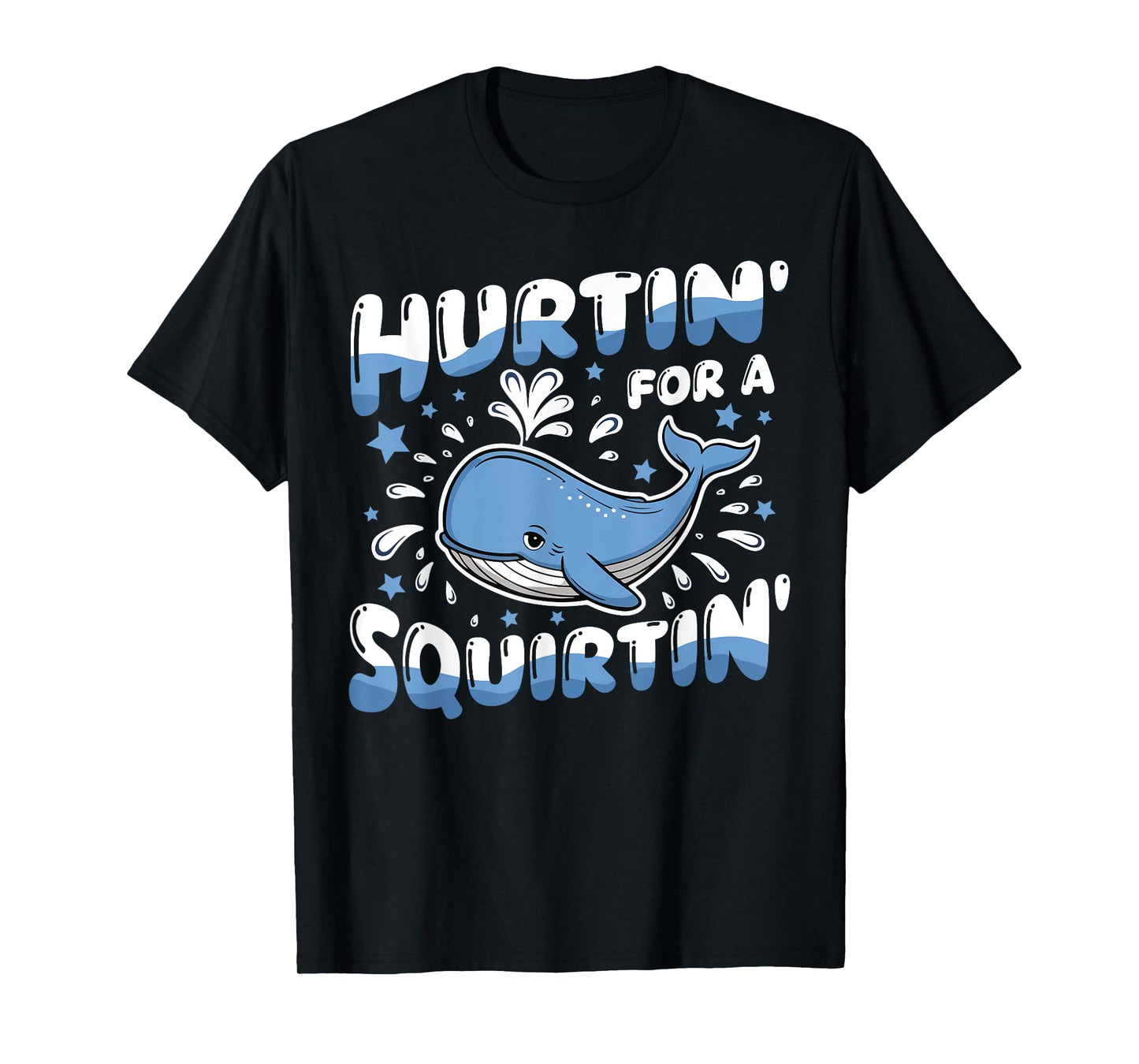 Hurtin' For A Squirtin' Funny Whale Meme Adult Saying Humor T-Shirt
