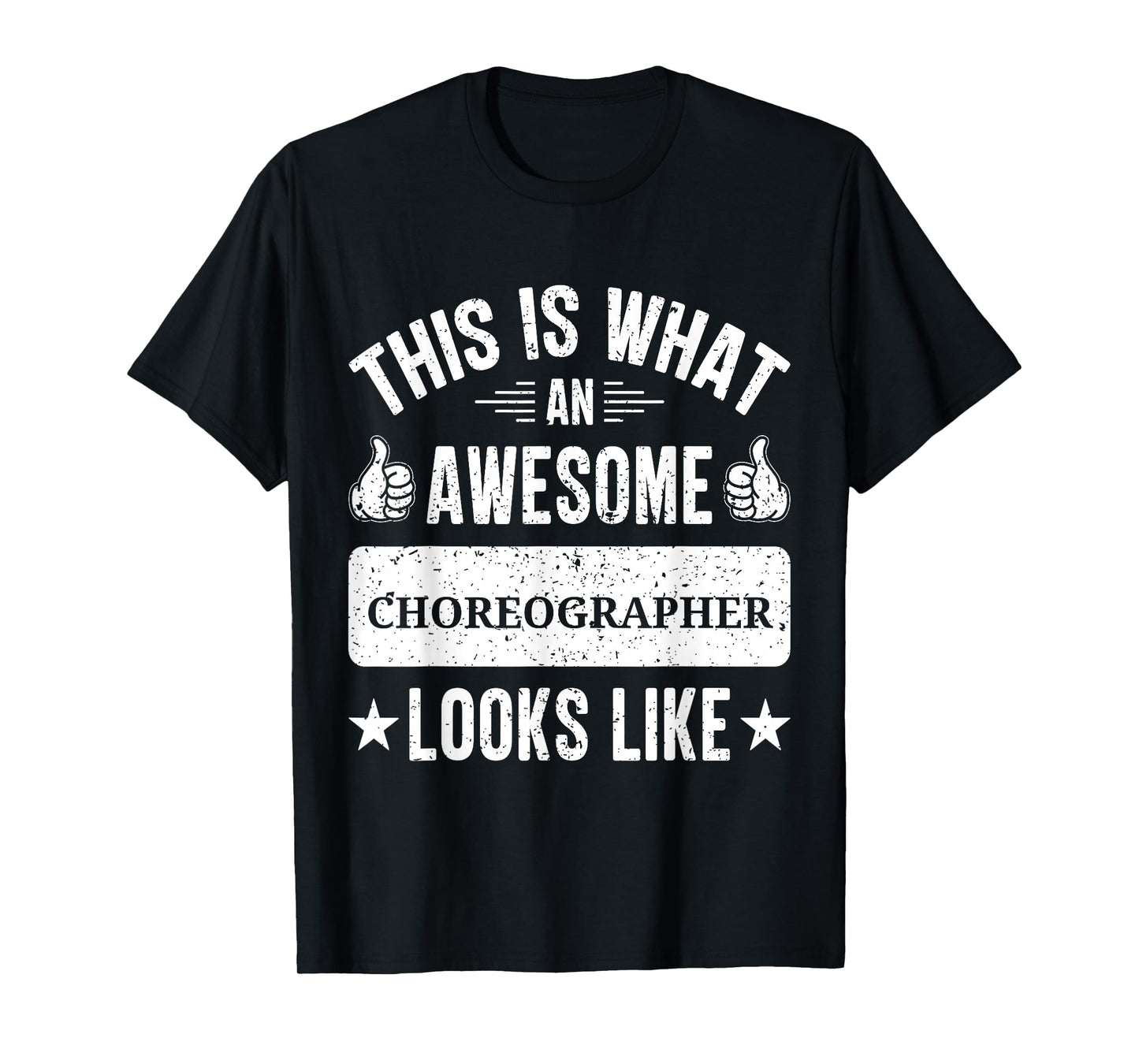 Choreographer gifts funny quote Choreographer T-Shirt