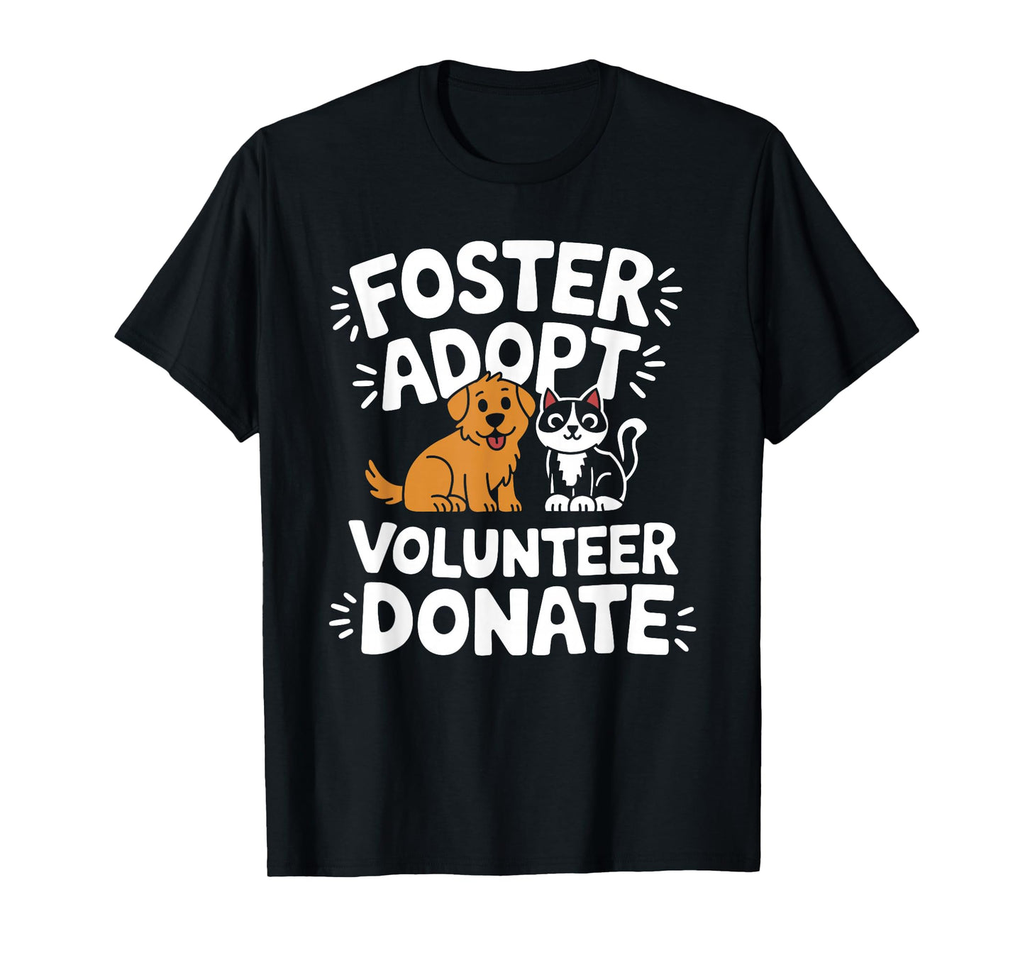 Save Pet Foster Adopt Volunteer Donate, Dog and Cat Rescue T-Shirt