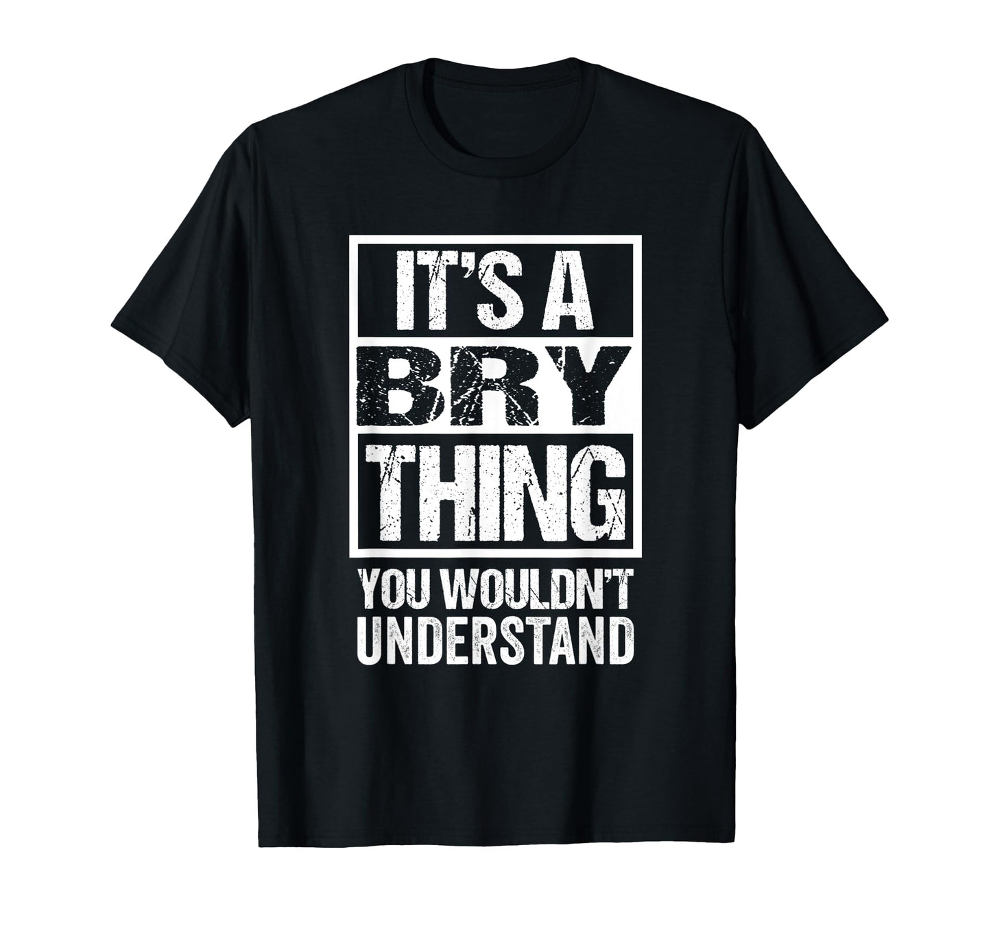 It's A Bry Thing You Wouldn't Understand First Name T-Shirt