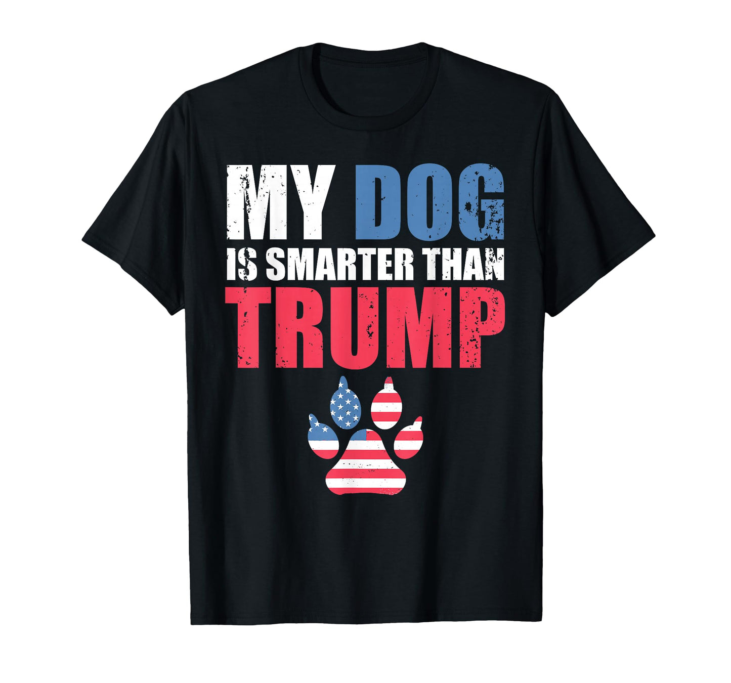 My Dog is Smarter Than Your President Trump Funny Anti-Trump T-Shirt