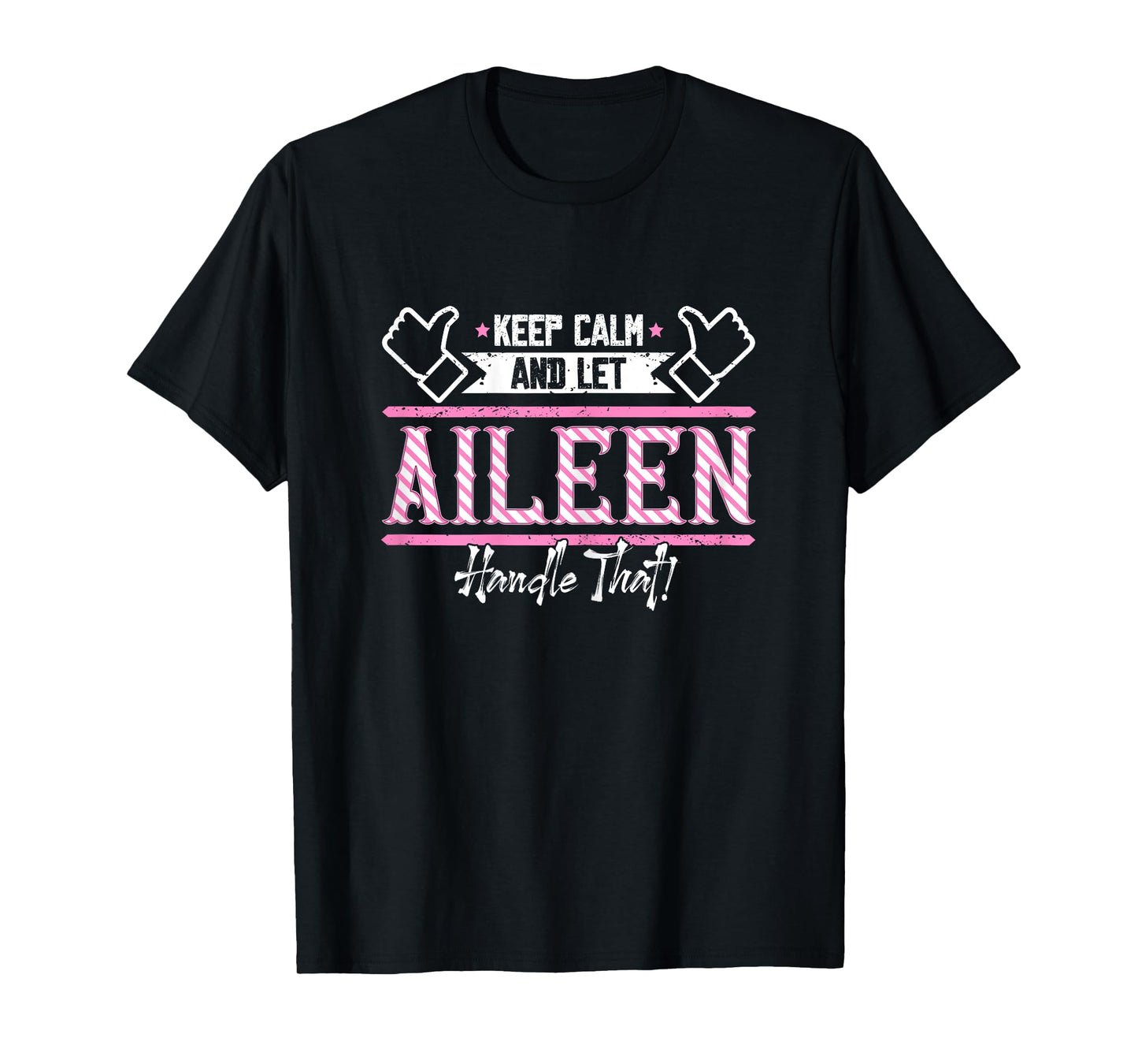 Aileen | Keep Calm and let Aileen Handle that T-Shirt