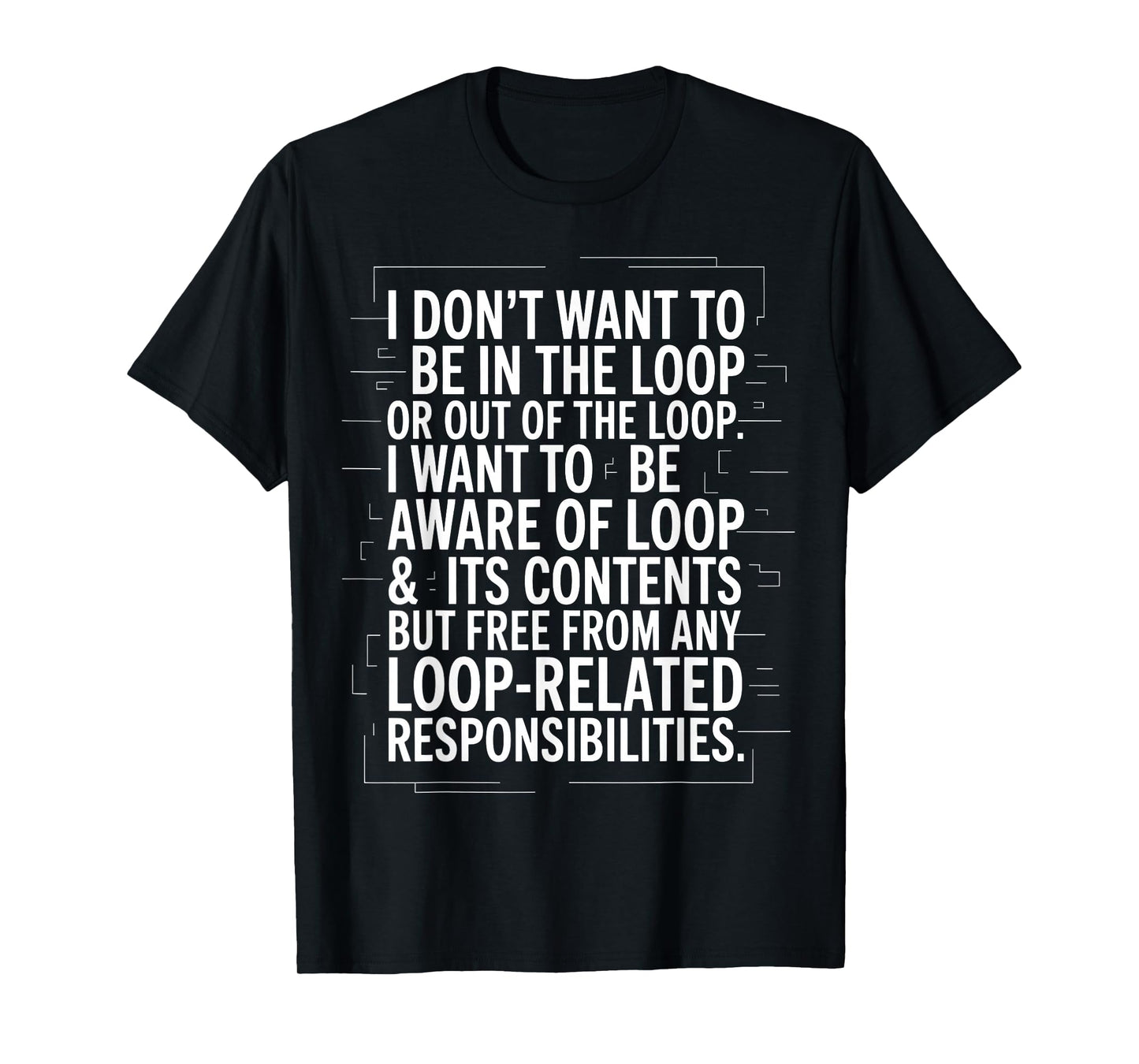 I Want to Be Aware of Loop and Its Contents T-Shirt