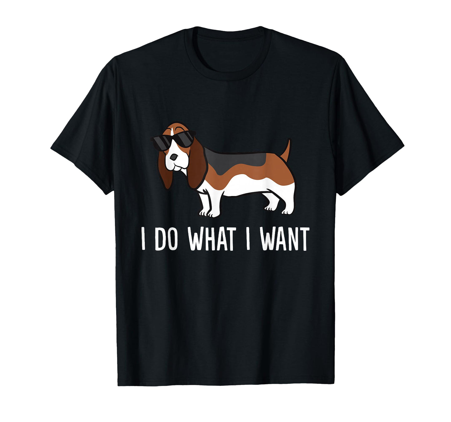 Funny Basset Hound Lover I Do What I Want T-Shirt
