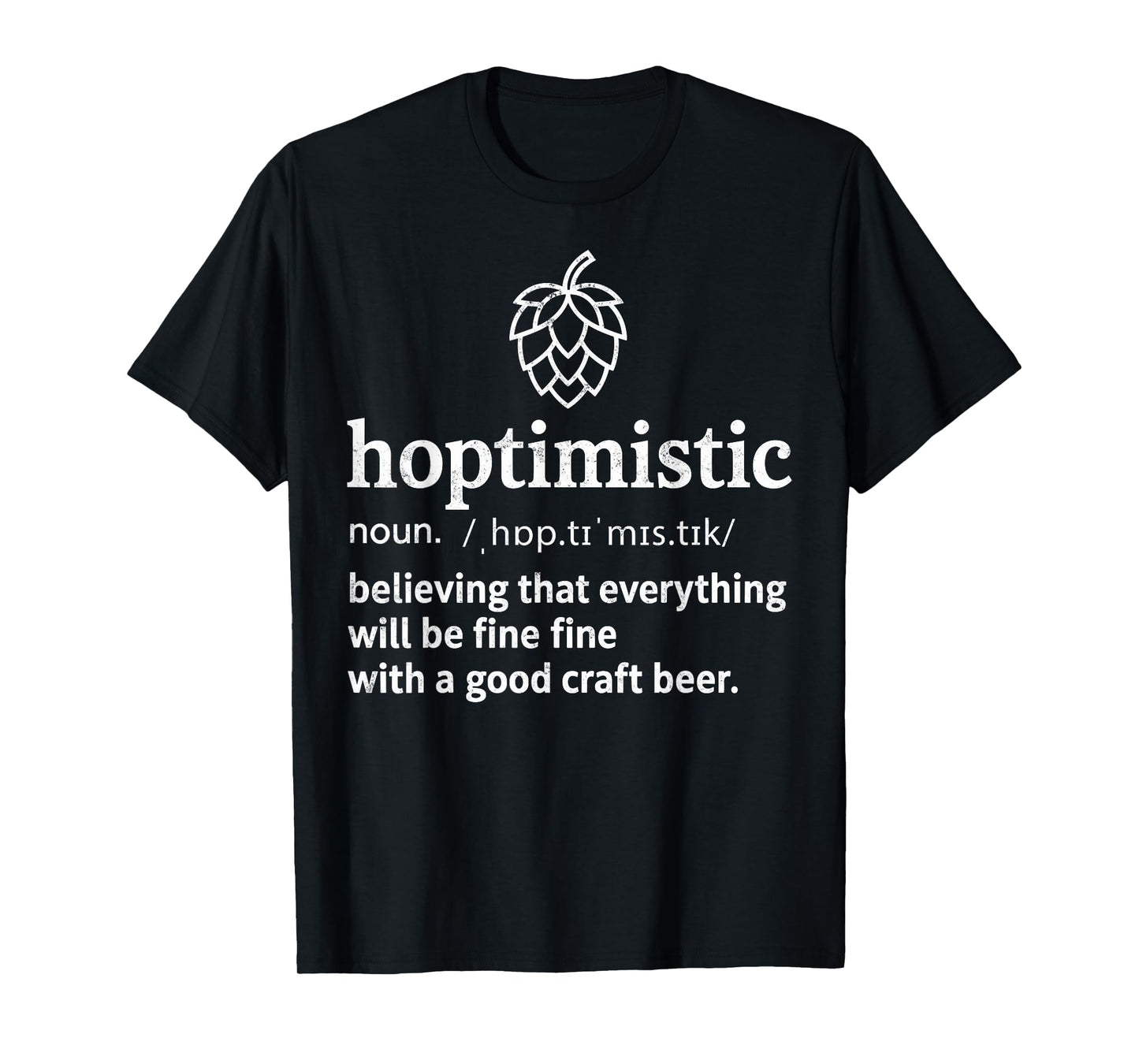 Hoptimistic Definition Funny Beer Drinking IPA Lover Joke T-Shirt