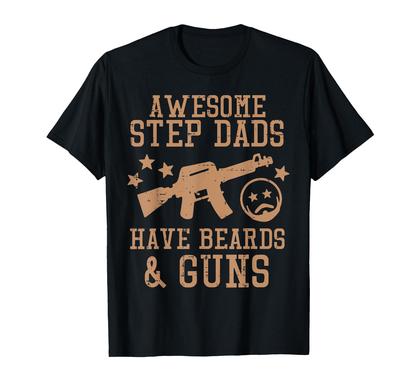 Awesome Step Dads Have Beards Guns Funny Fathers Day Stepdad T-Shirt