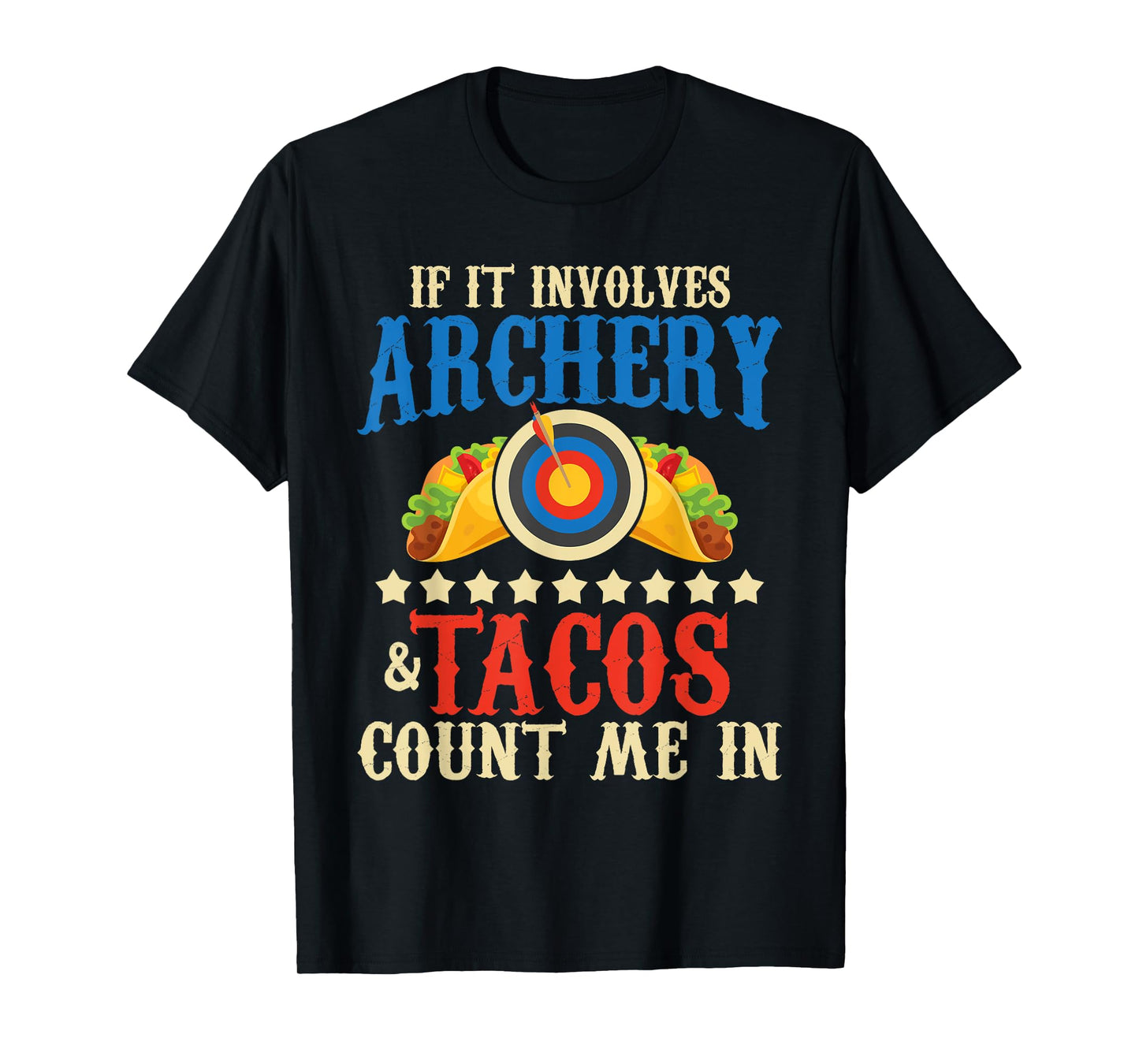 If It Involves Archery & Tacos Count Me In - Bowman Archer T-Shirt