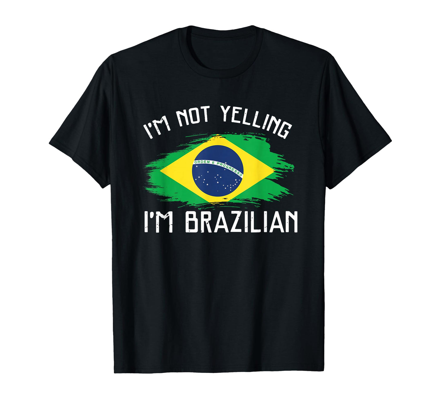 I'm Not Yelling I'm Brazilian - Funny Brazil Pride T-Shirt