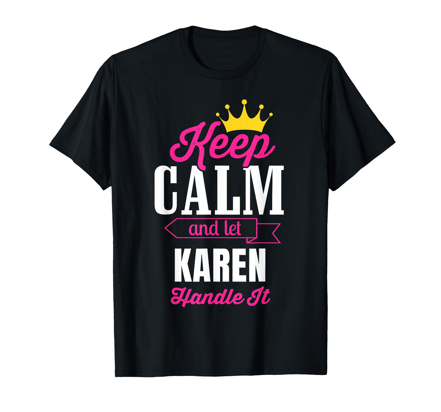 Keep Calm And Let Karen Handle It Personalized Name T-Shirt