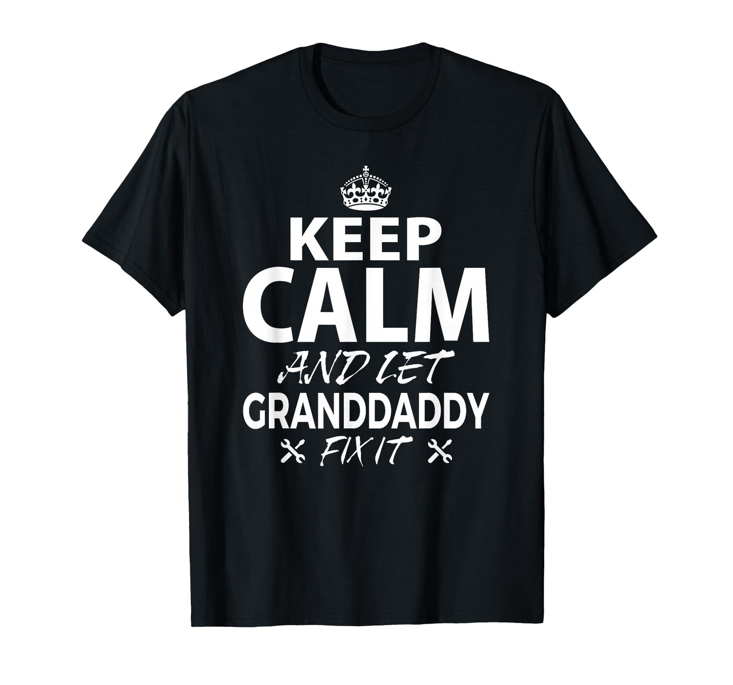 Keep Calm and Let GRANDDADDY Fix It Funny GRANDDADDY T-Shirt T-Shirt