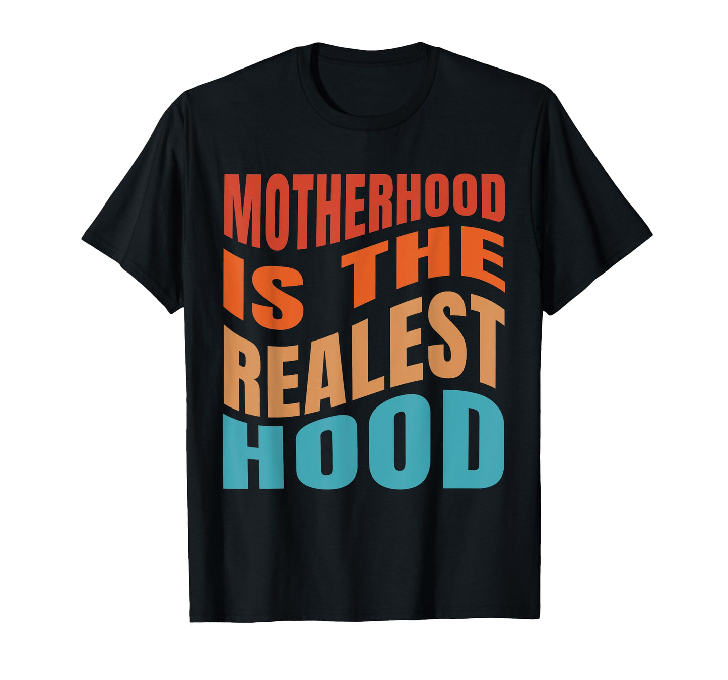 Motherhood is The Realest Hood Funny Mother's Day Birthday T-Shirt