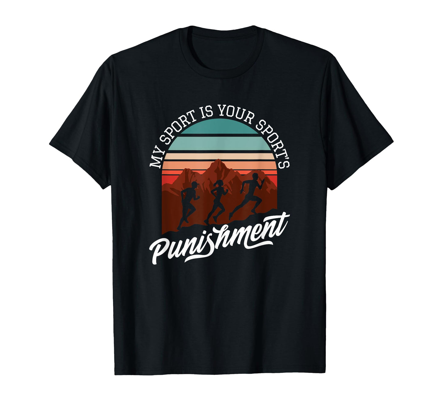 My Sport Is Your Sports Punishment Track Cross Country T-Shirt