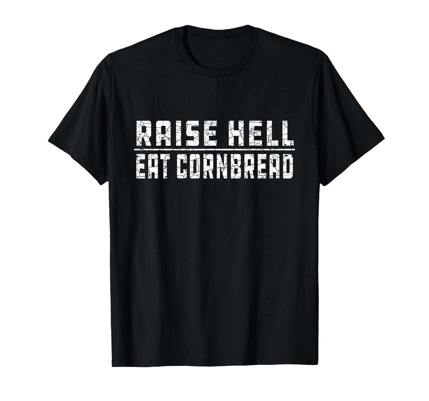 Raise Hell Eat Cornbread July 4 Redneck Southern Nation T-Shirt