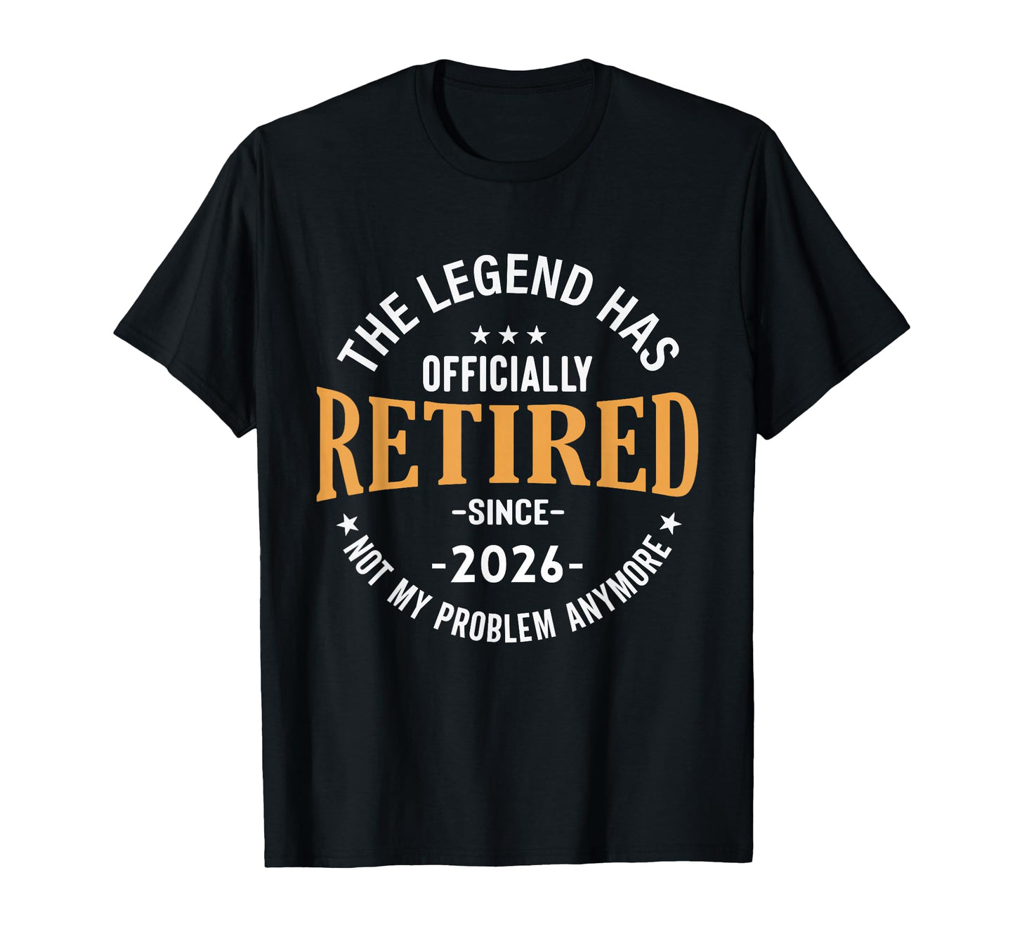 Retired Men Women Retirement 2026 Legend has Retired 2026 T-Shirt