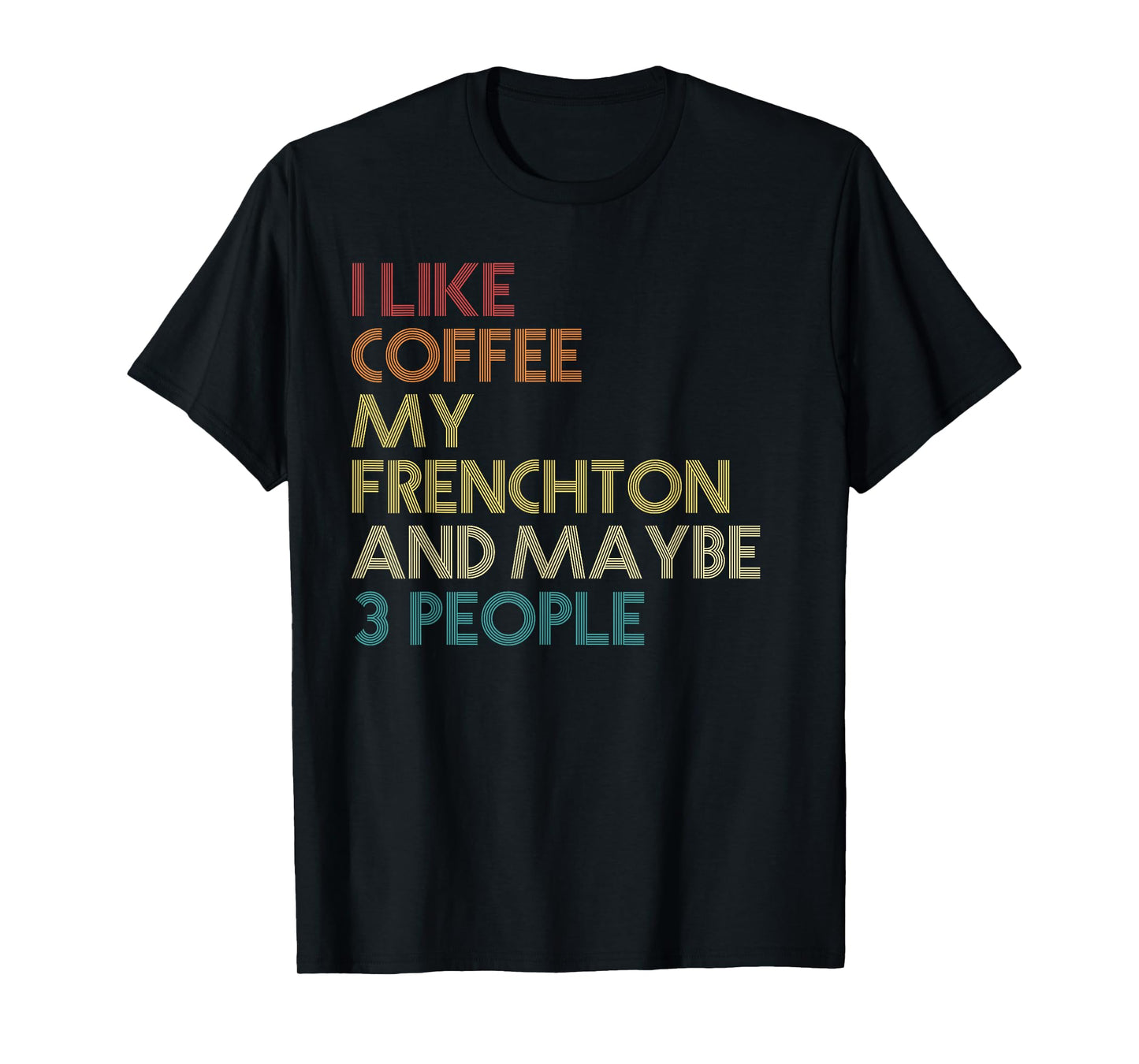 Frenchton Dog Owner Coffee Lovers Funny Quote Vintage Retro T-Shirt for Men Women