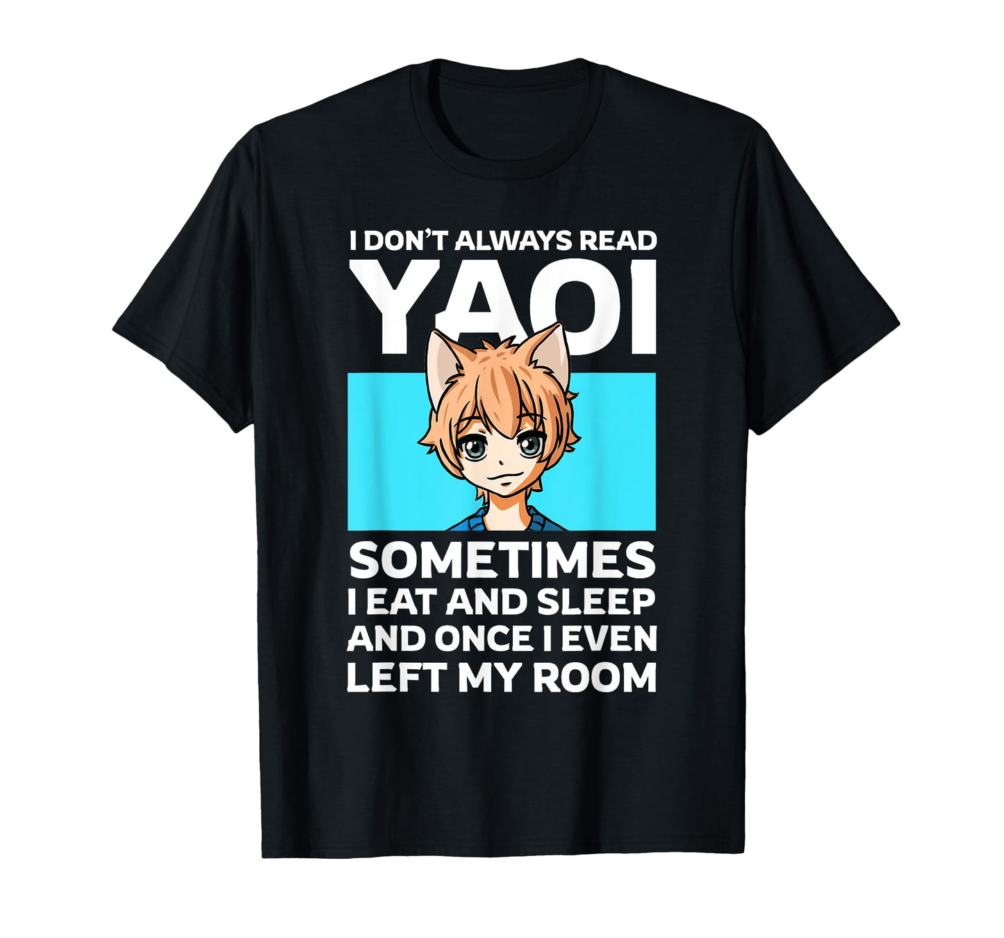 I Don't Always Read Yaoi Neko Anime Boy Fujoshi Boys Love T-Shirt