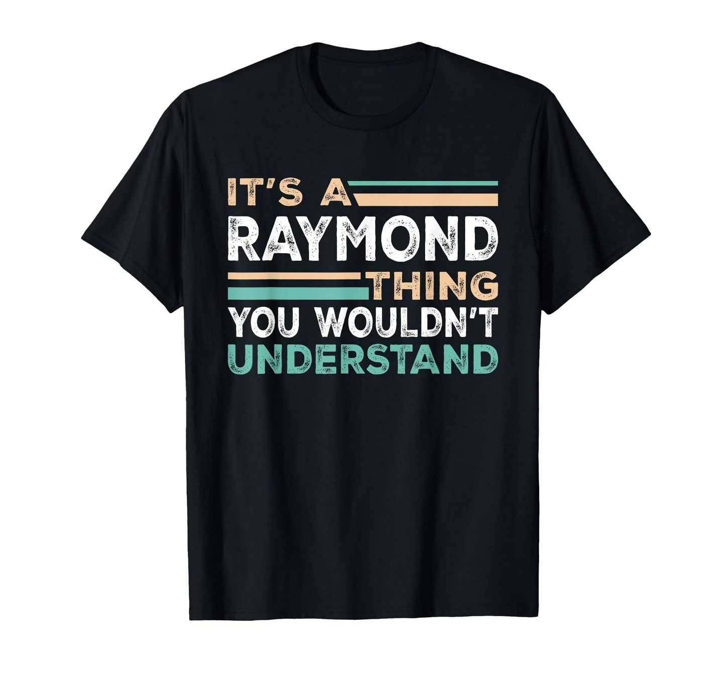 It's A Raymond Thing You Wouldn't Understand Name Nickname T-Shirt